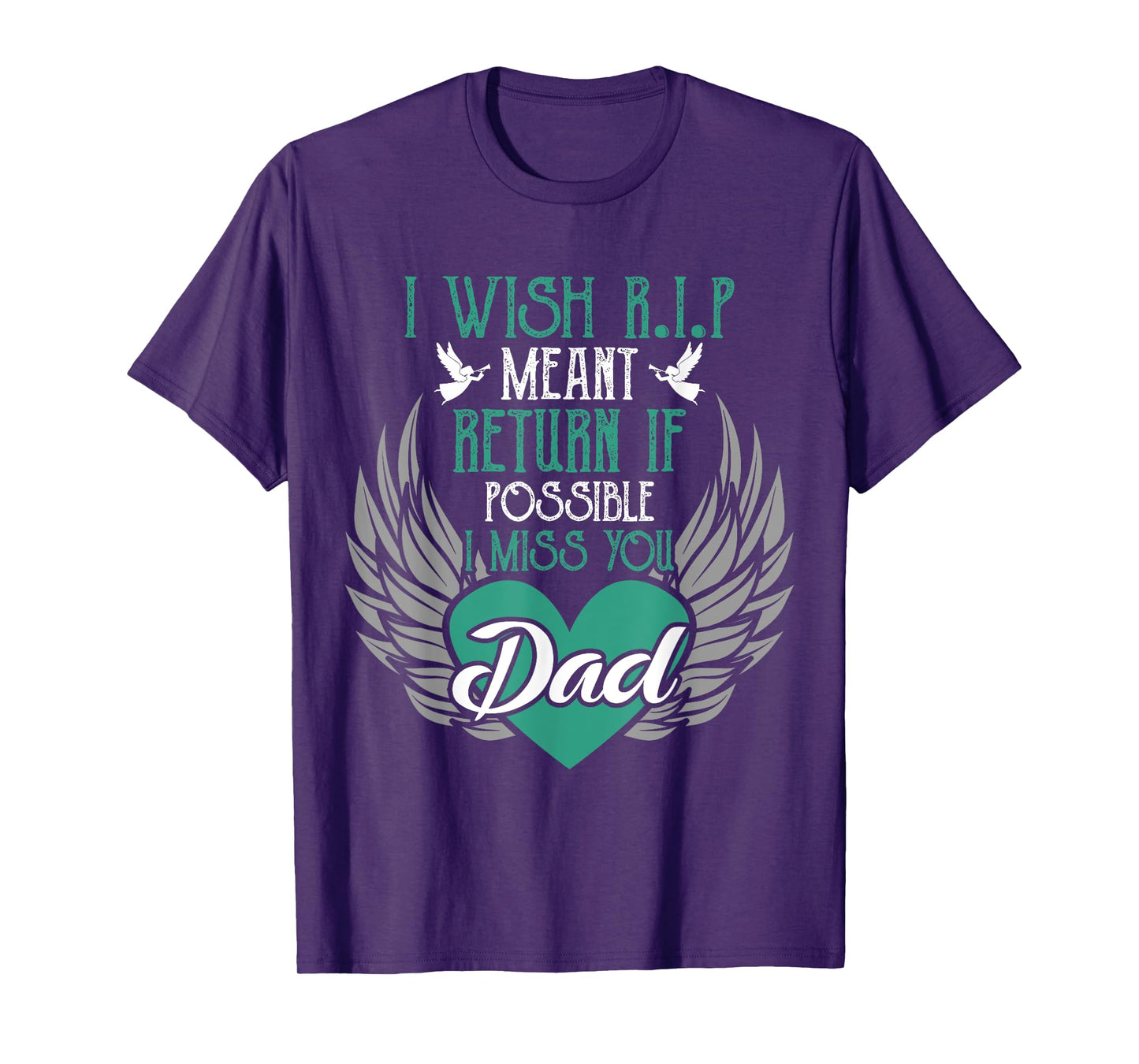 I Wish R.I.P Mean I Miss You Dad - Missing Dad Gift T-Shirt