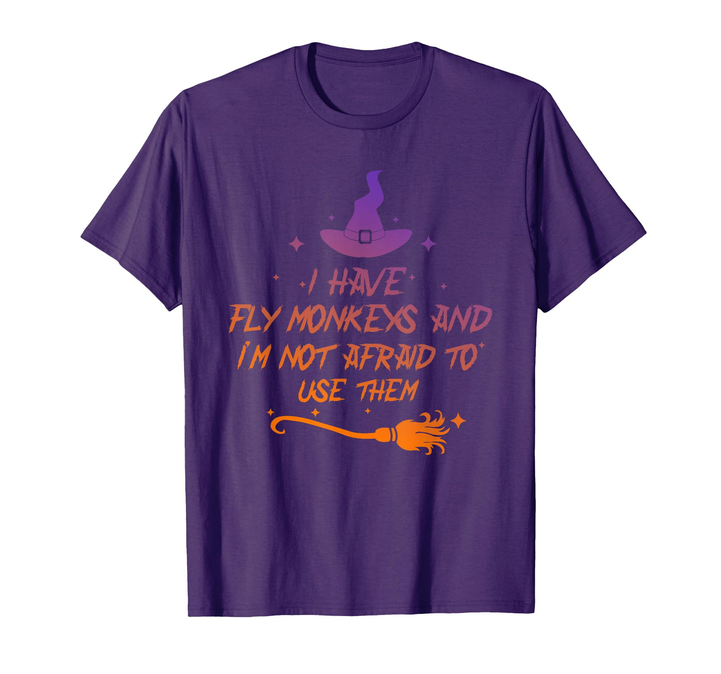 I Have Fly Monkeys And I'm Not Afraid To Use Them Halloween T-Shirt