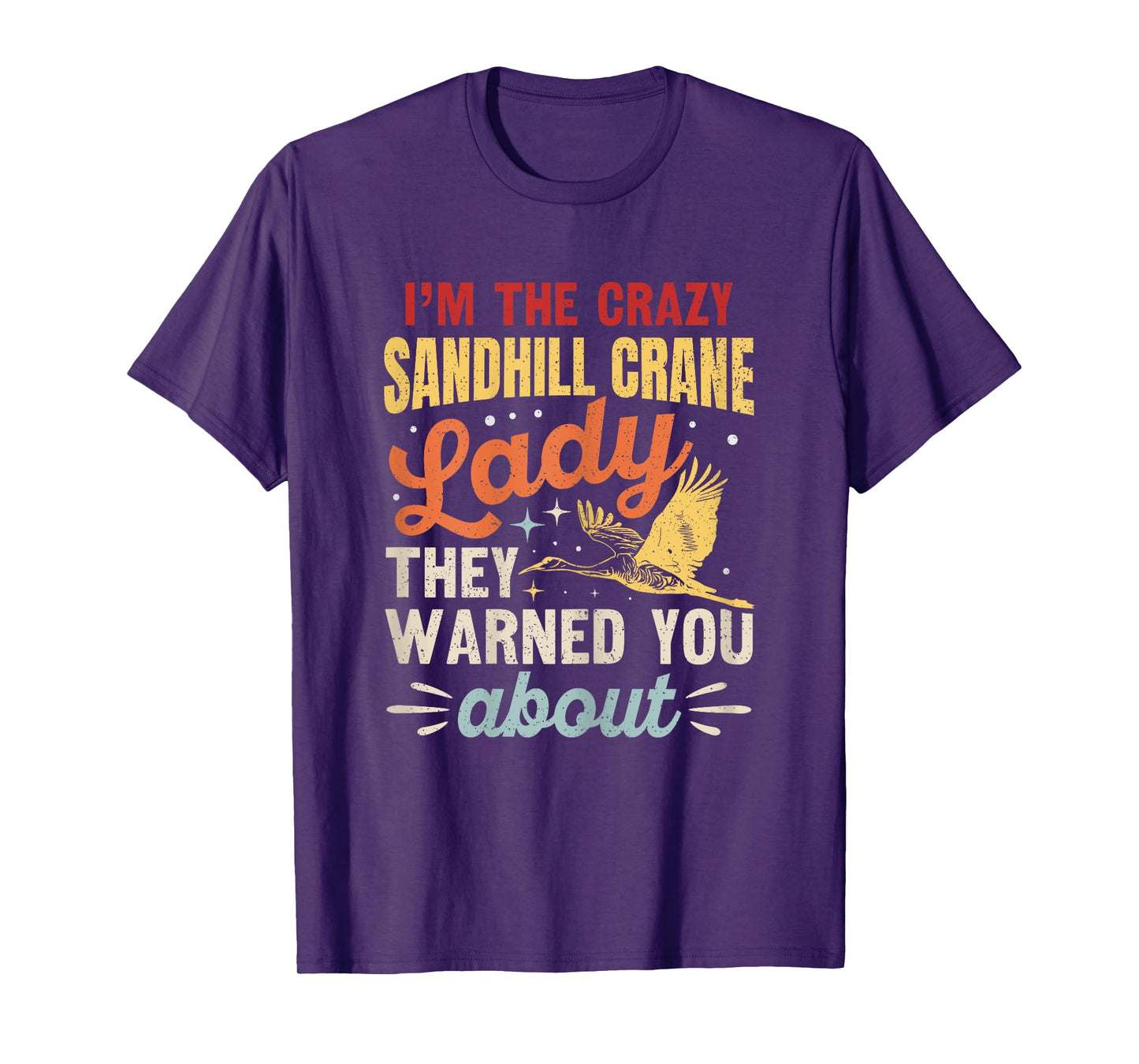 Funny Sandhill Crane Birding Quote T-Shirt