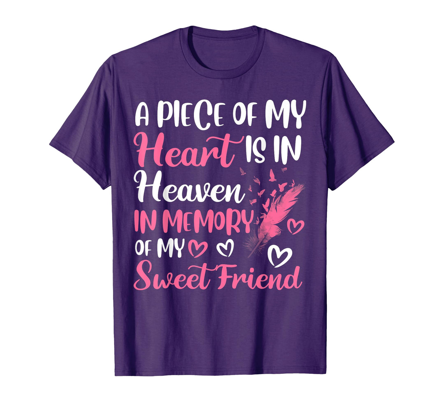 A piece of my heart is in heaven in memory of my friend T-Shirt