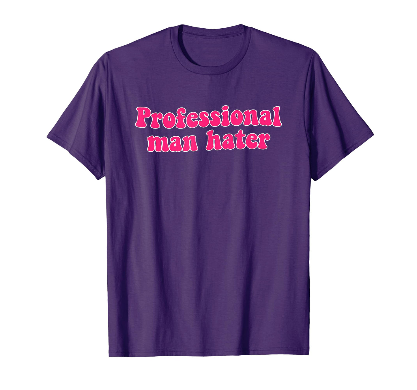 Professional Man Hater Funny Design T-Shirt