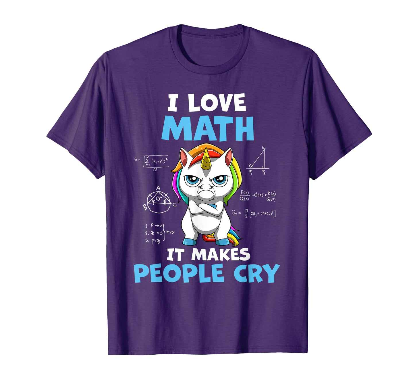 I Love Math It Makes People Cry Funny Math Teacher T-Shirt for Men Women Kids