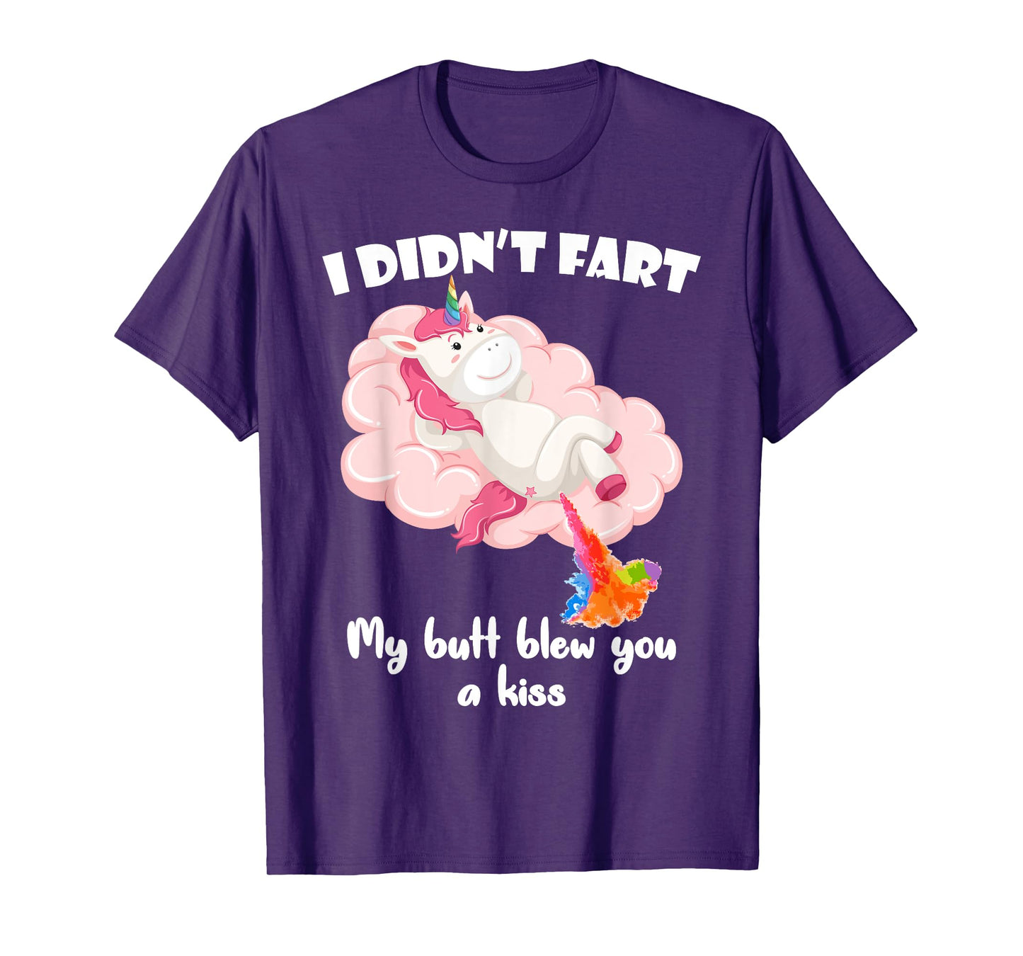 I Didn't Fart My Butt Blew You A Kiss Unicorn Funny Gift T-Shirt
