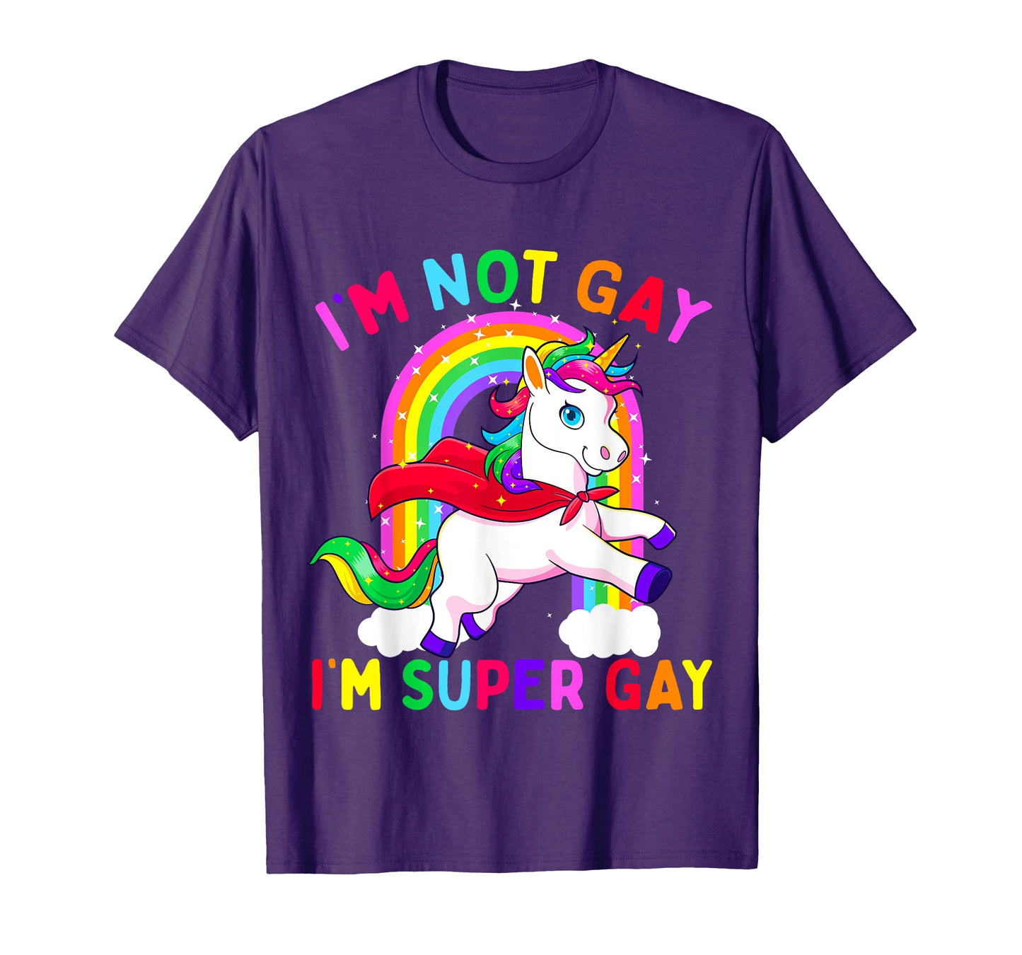 I'm Not Gay I'm Super Gay Unicorn LGBT Pride Flag Rainbow T-Shirt