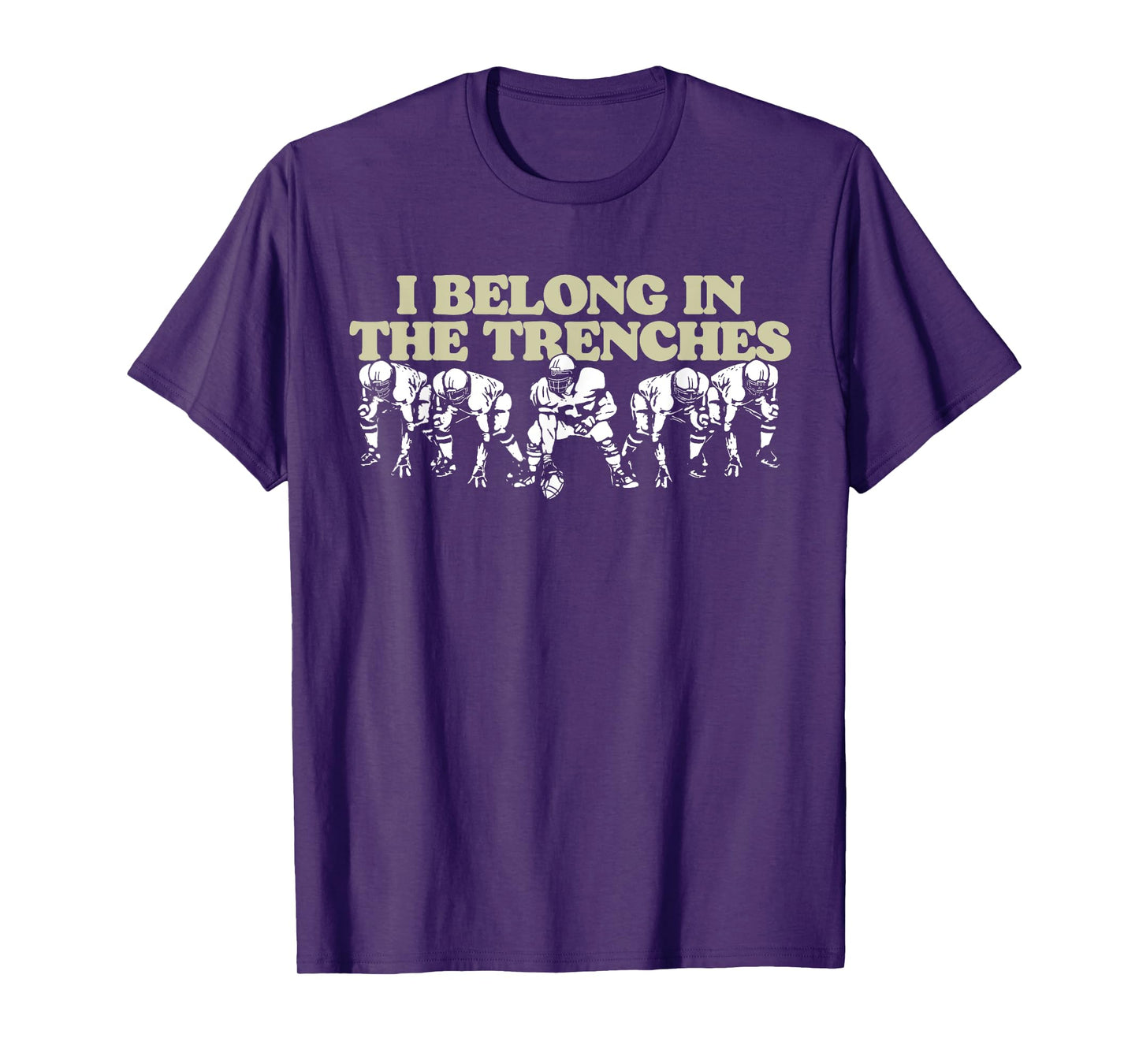 I Belong In The Trenches Offensive Line Football Funny T-Shirt