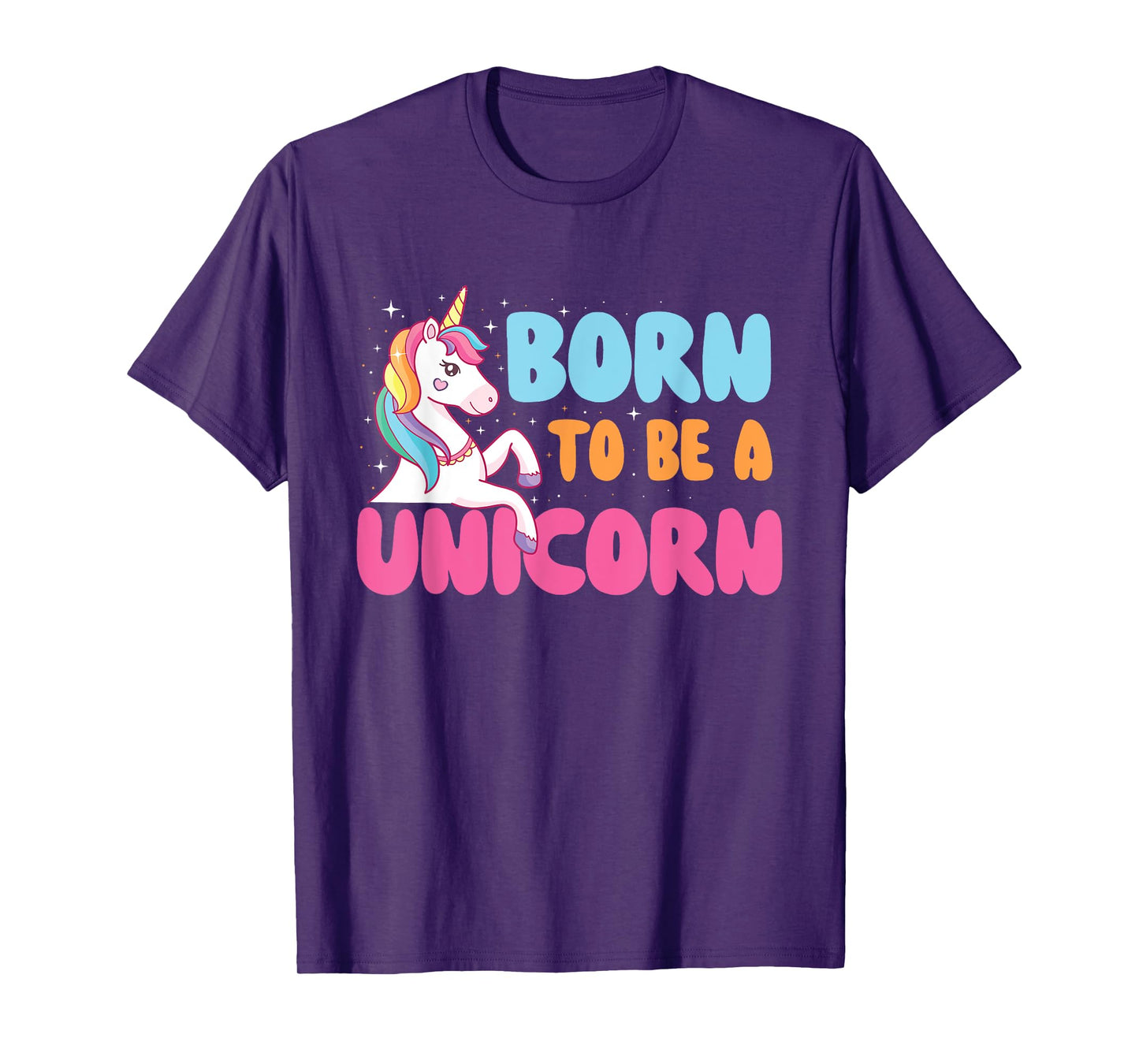 Born To Be A Unicorn - Mystical Creature Rainbow Unicorn T-Shirt