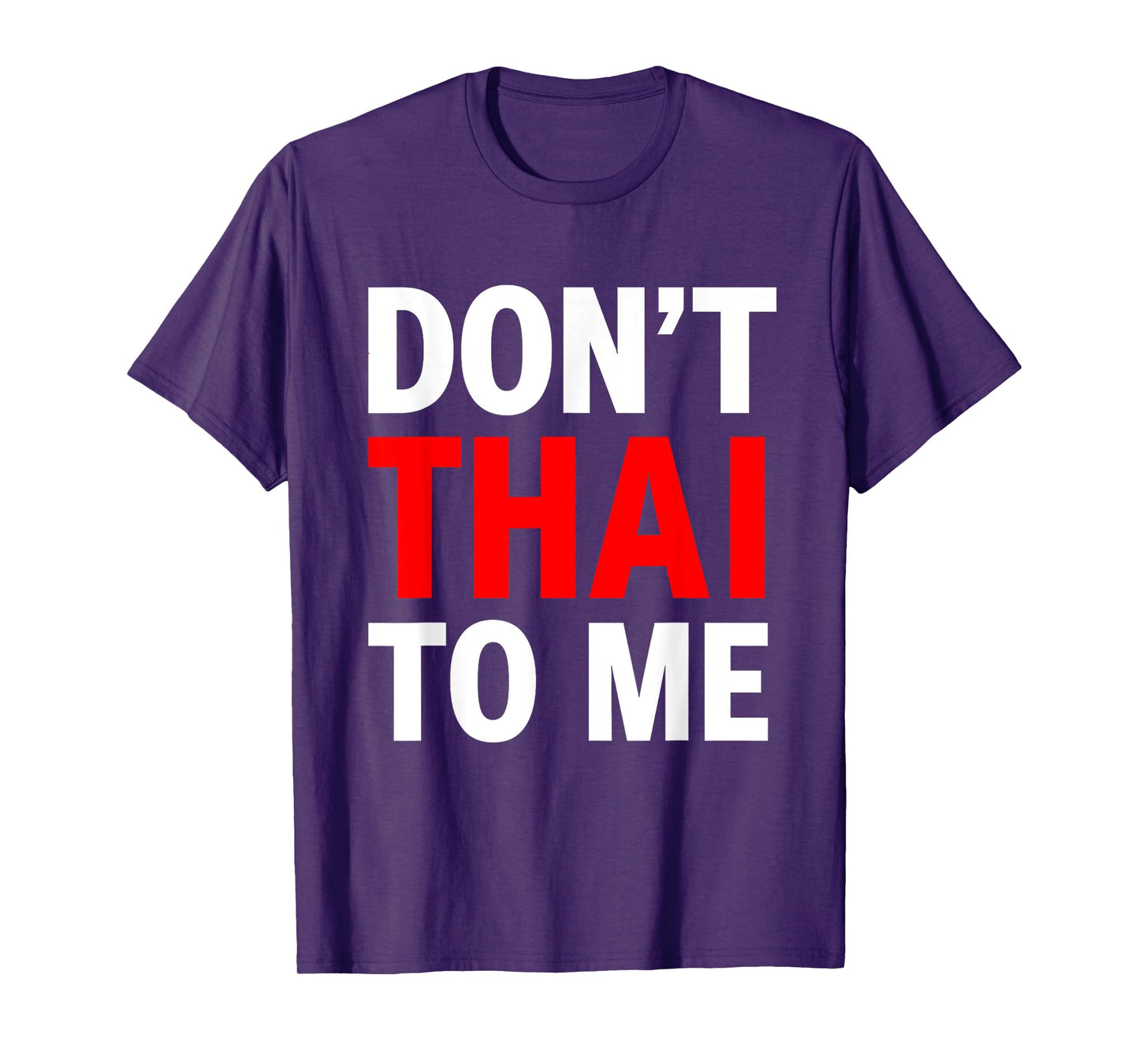 Don't Thai to Me Thailand Khmer Conflict Red Men Women T-Shirt