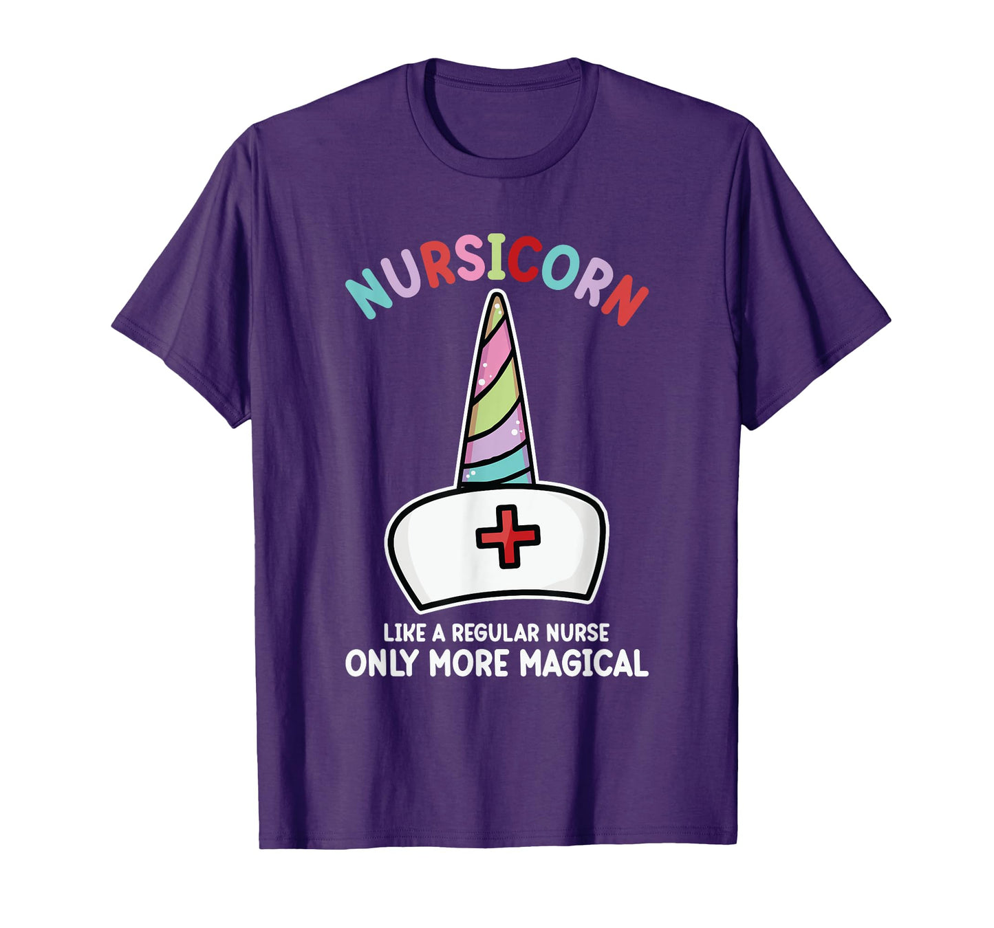 Unicorn Nurse Funny Nursicorn Rainbow Nursing Life Women Men T-Shirt