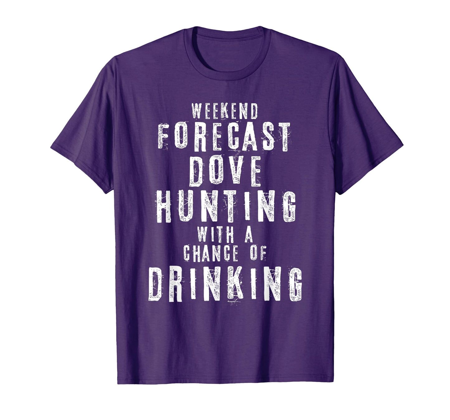Weekend Forecast Dove Hunting With A Chance Of Drinking T-Shirt