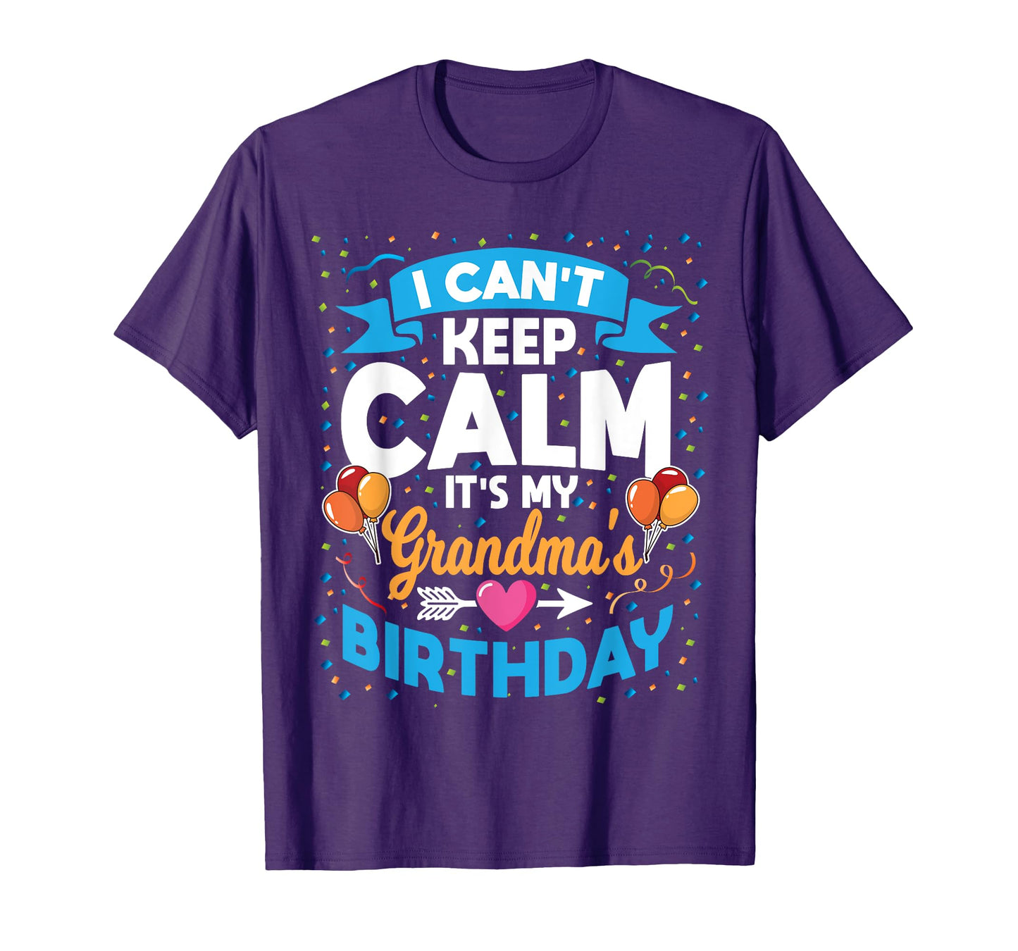 I Can't Keep Calm It's My Grandma Birthday T-Shirt