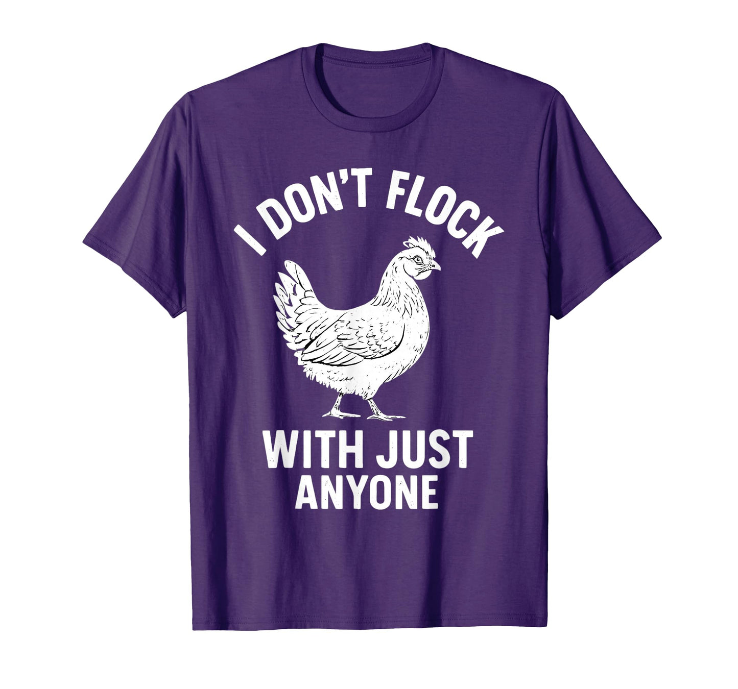 I Dont Flock with Just Anyone Chicken Hen Coop T-Shirt