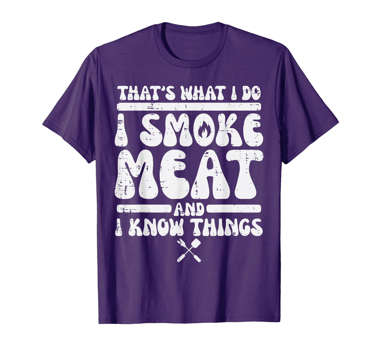 I Grill Meat And Know Things Bbq Barbecue Grilling Men Women T-Shirt