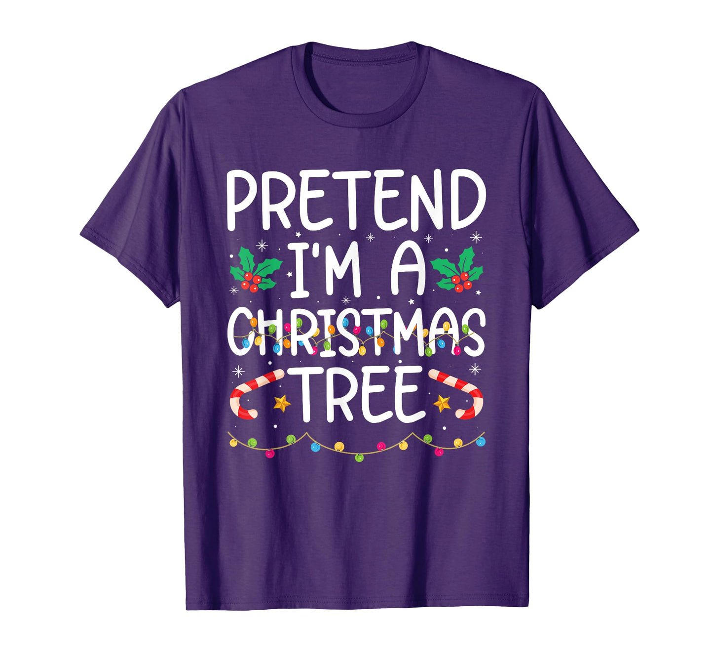 Funny Pretend I'm A Christmas Tree Christmas For Women Men T-Shirt