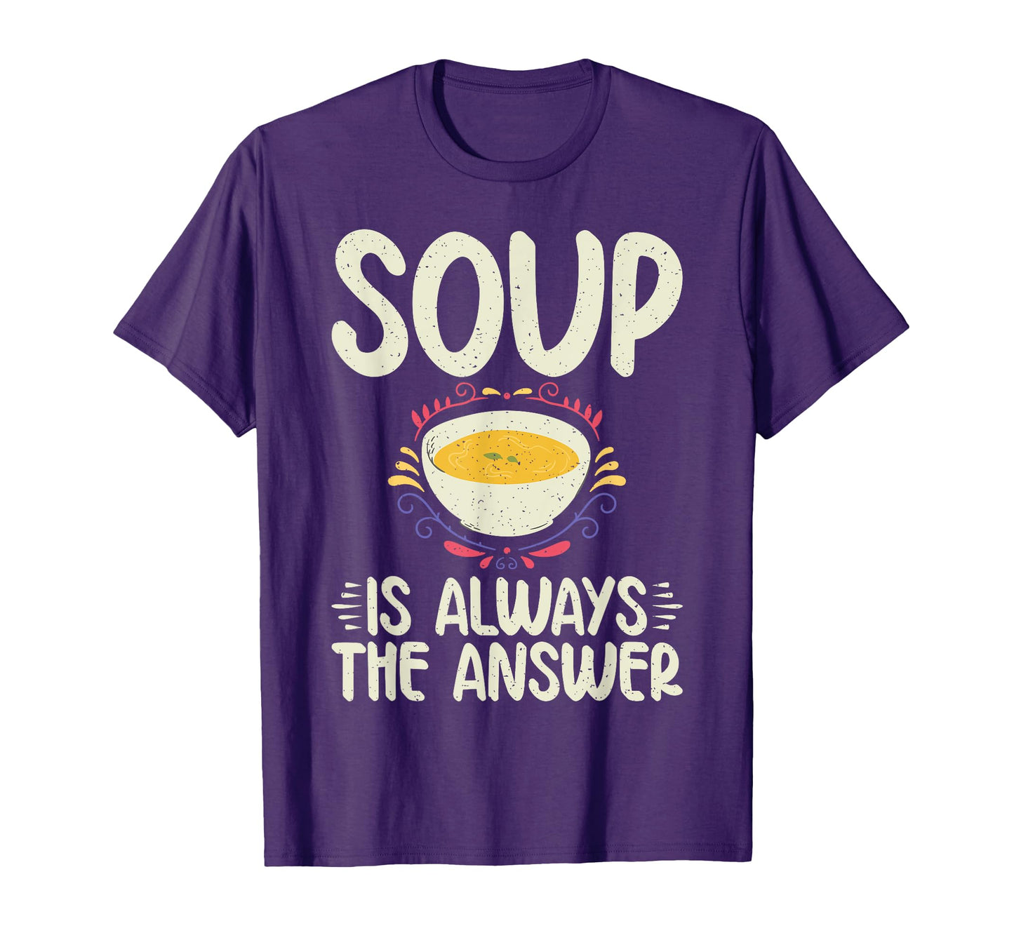 Soup is always the Answer Soup Lover T-Shirt