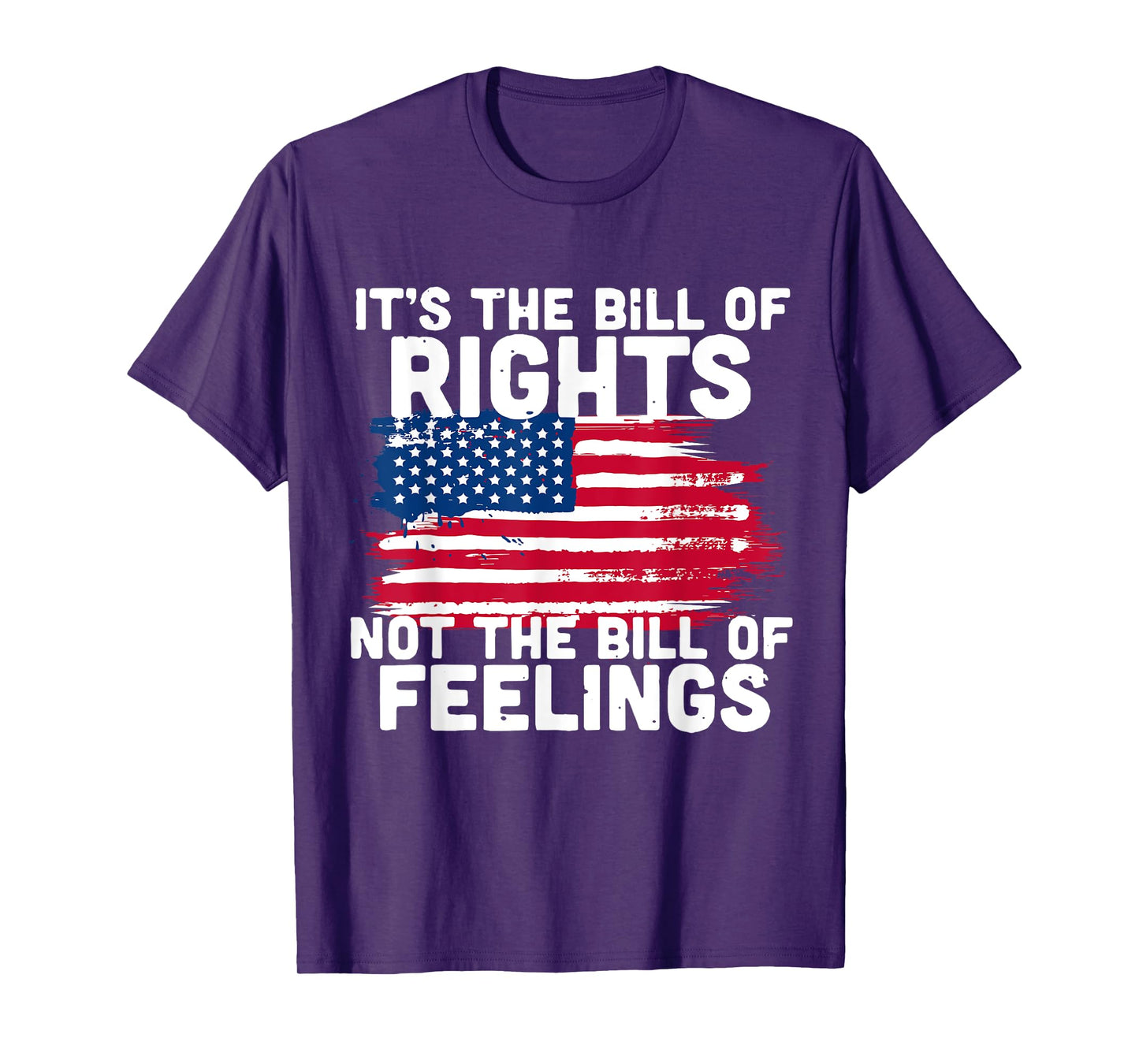 It's The Bill Of Rights Not The Bill Of Feelings USA Flag T-Shirt