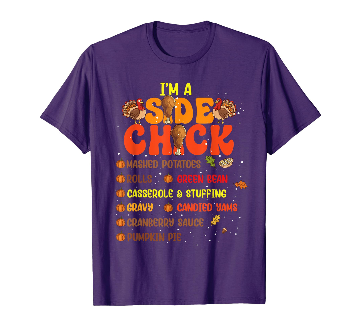 Im A Side Chick Thanksgiving Day Funny Turkey Leg Autumn T-Shirt