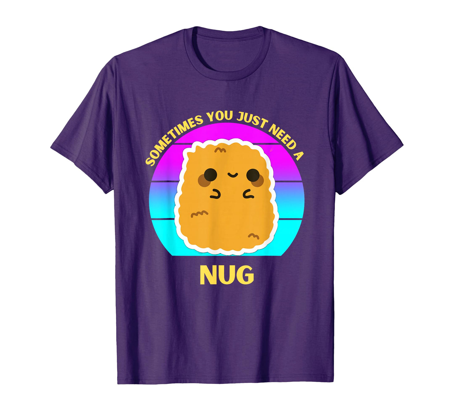 Kawaii Chicken Nugget Sometimes You Just Need a Nug Funny T-Shirt
