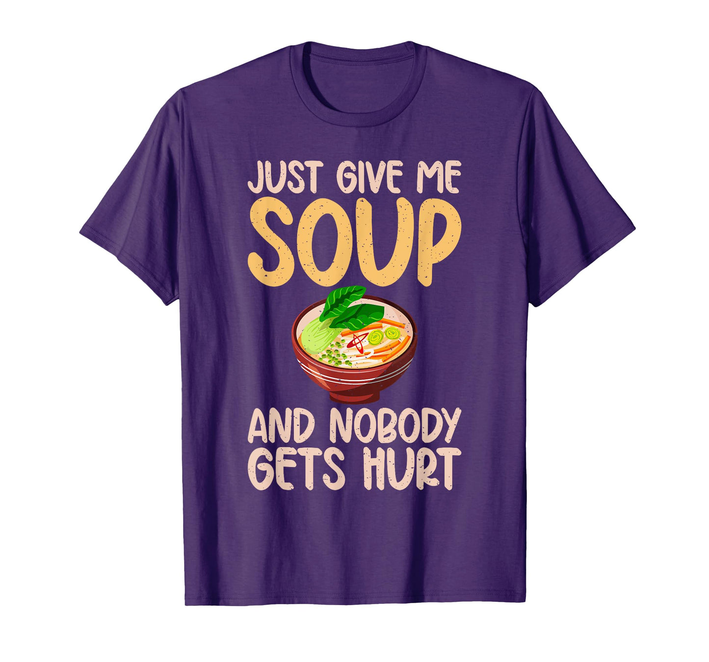 Just give me Soup and nobody gets hurt Soup Lover T-Shirt