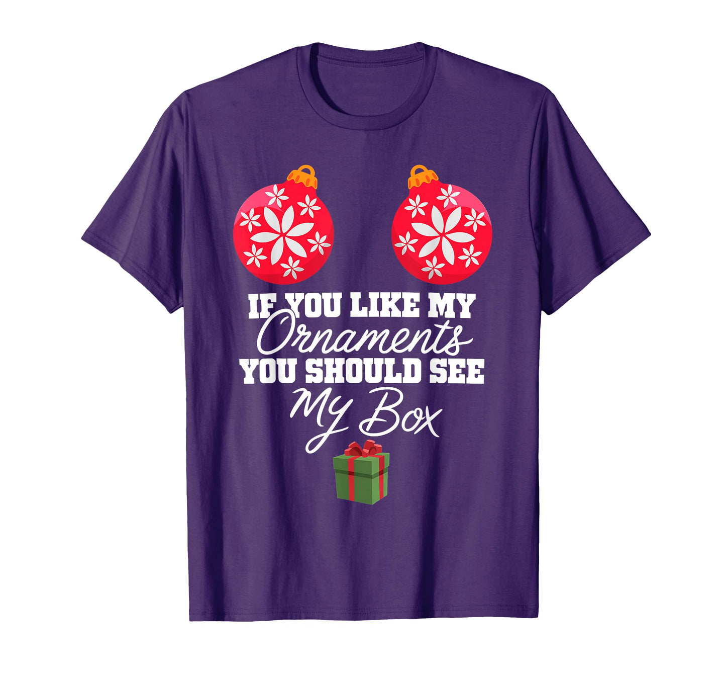If You Like My Ornaments You Should See My Box Christmas T-Shirt
