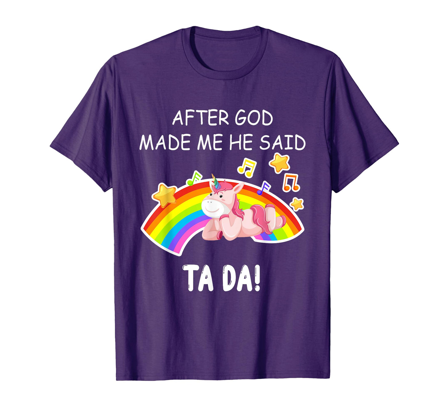 After God made me he said tada Unicorn Funny T-Shirt