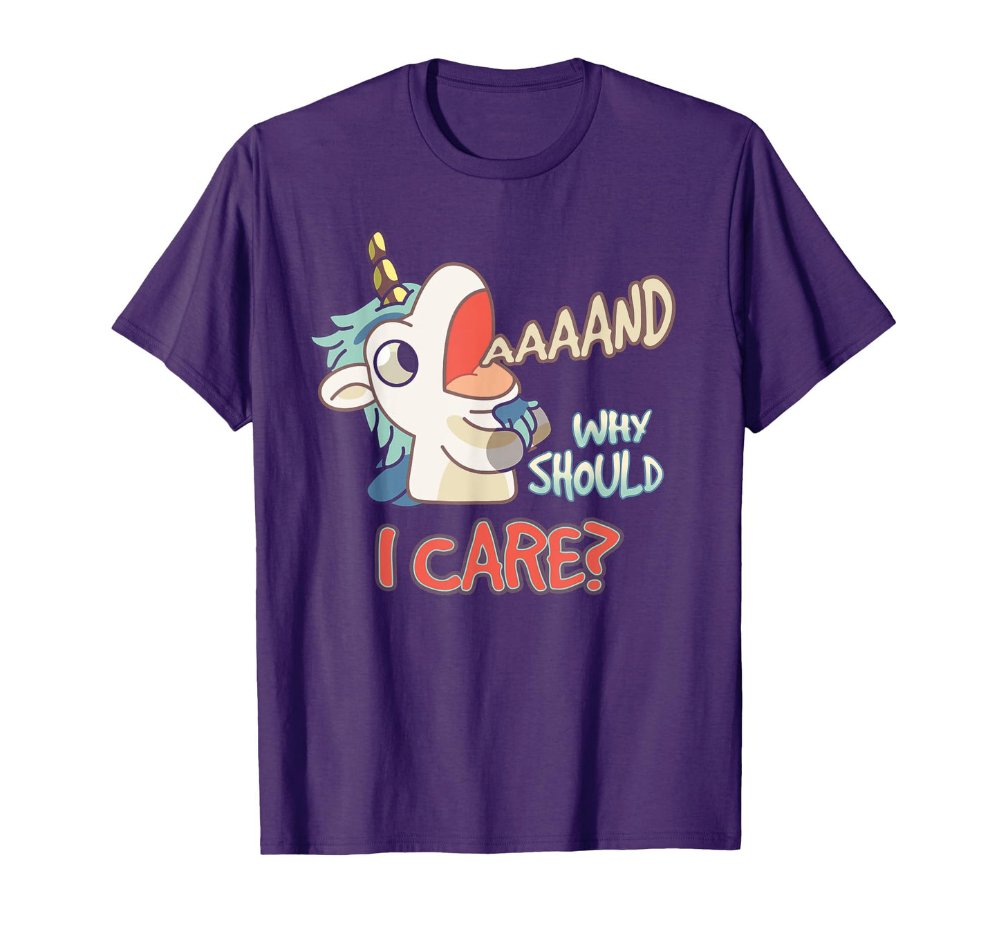 Annnd Why Should I Care Unicorn Sarcastic Funny Saying T-Shirt