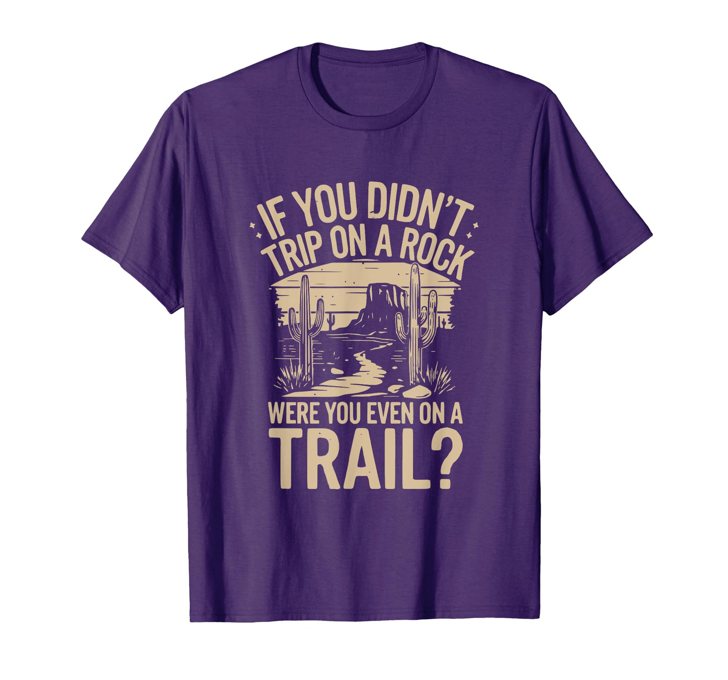 if you didn't trip on a rock camping hiking wilderness funny T-Shirt
