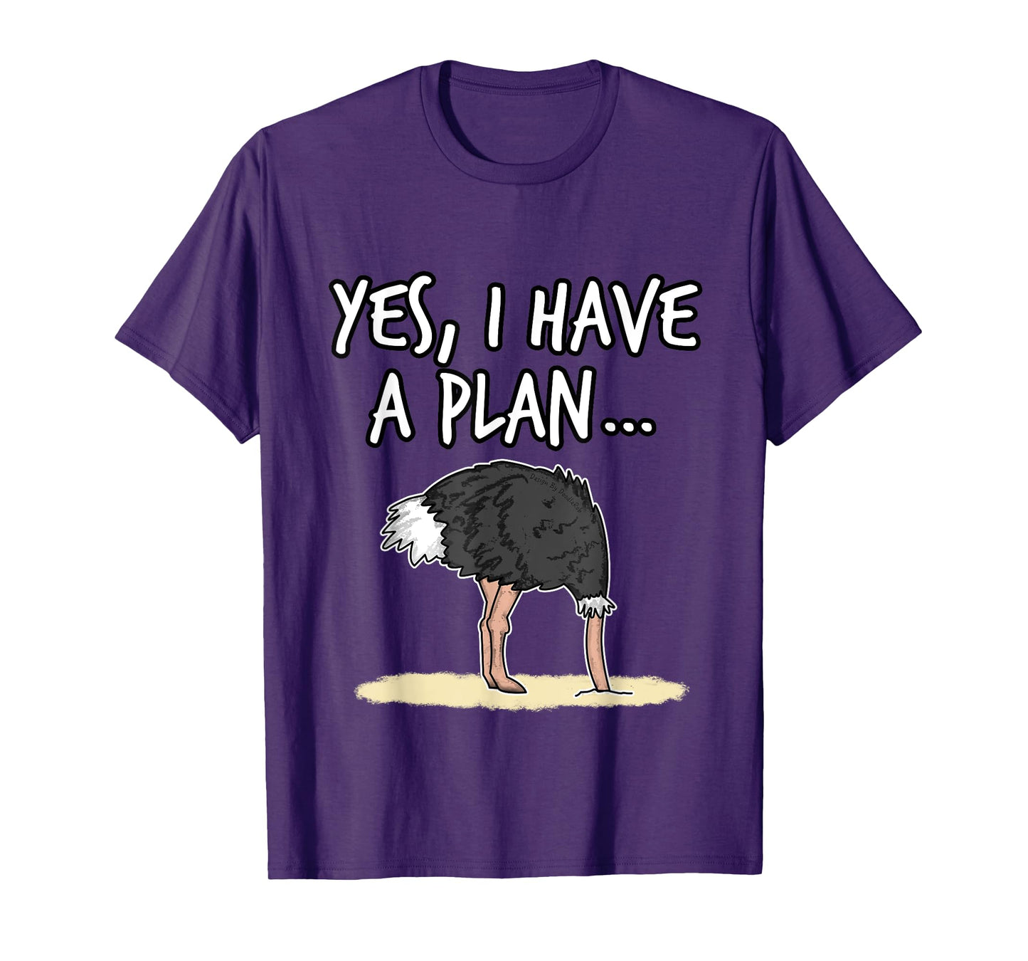 Yes I Have A Plan Ostrich Head In Sand Project Manager Funny T-Shirt