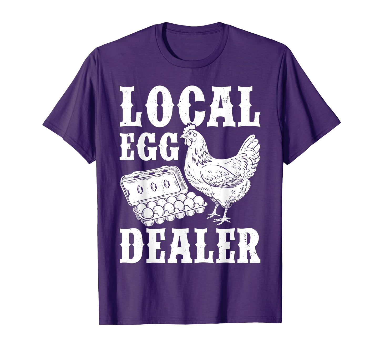 Local Egg Dealer Funny Chicken Lover Homesteaders Farmer T-Shirt
