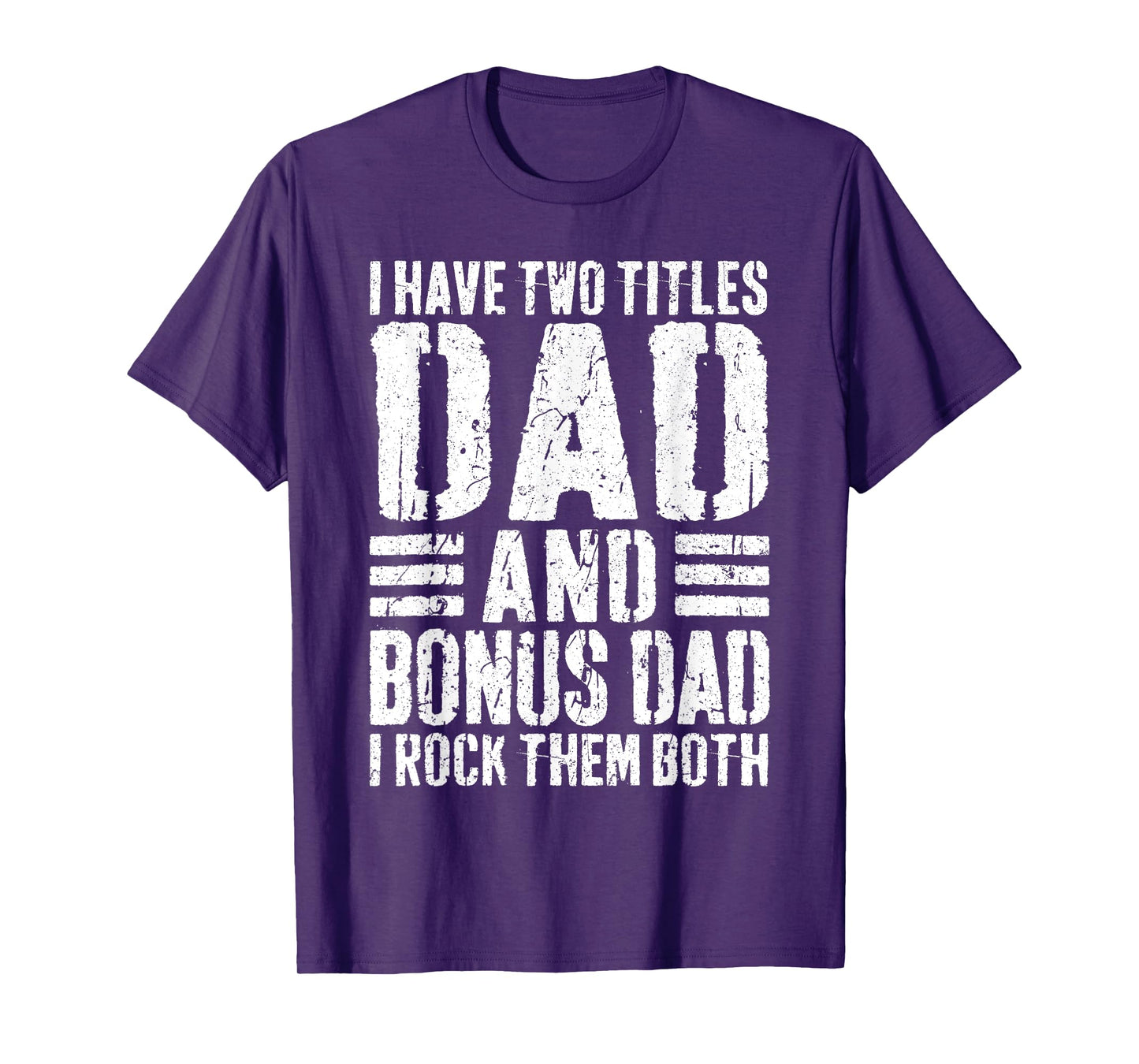I Have Two Titles Dad And Bonus Dad I Rock Them Both Shirt T-Shirt
