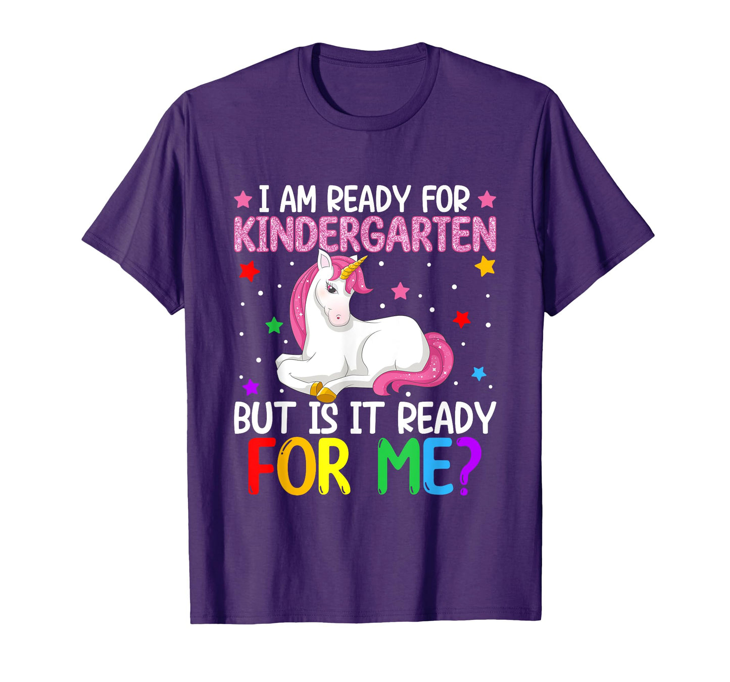 I'm Ready For Kindergarten But Is It Ready For Me? Unicorn T-Shirt