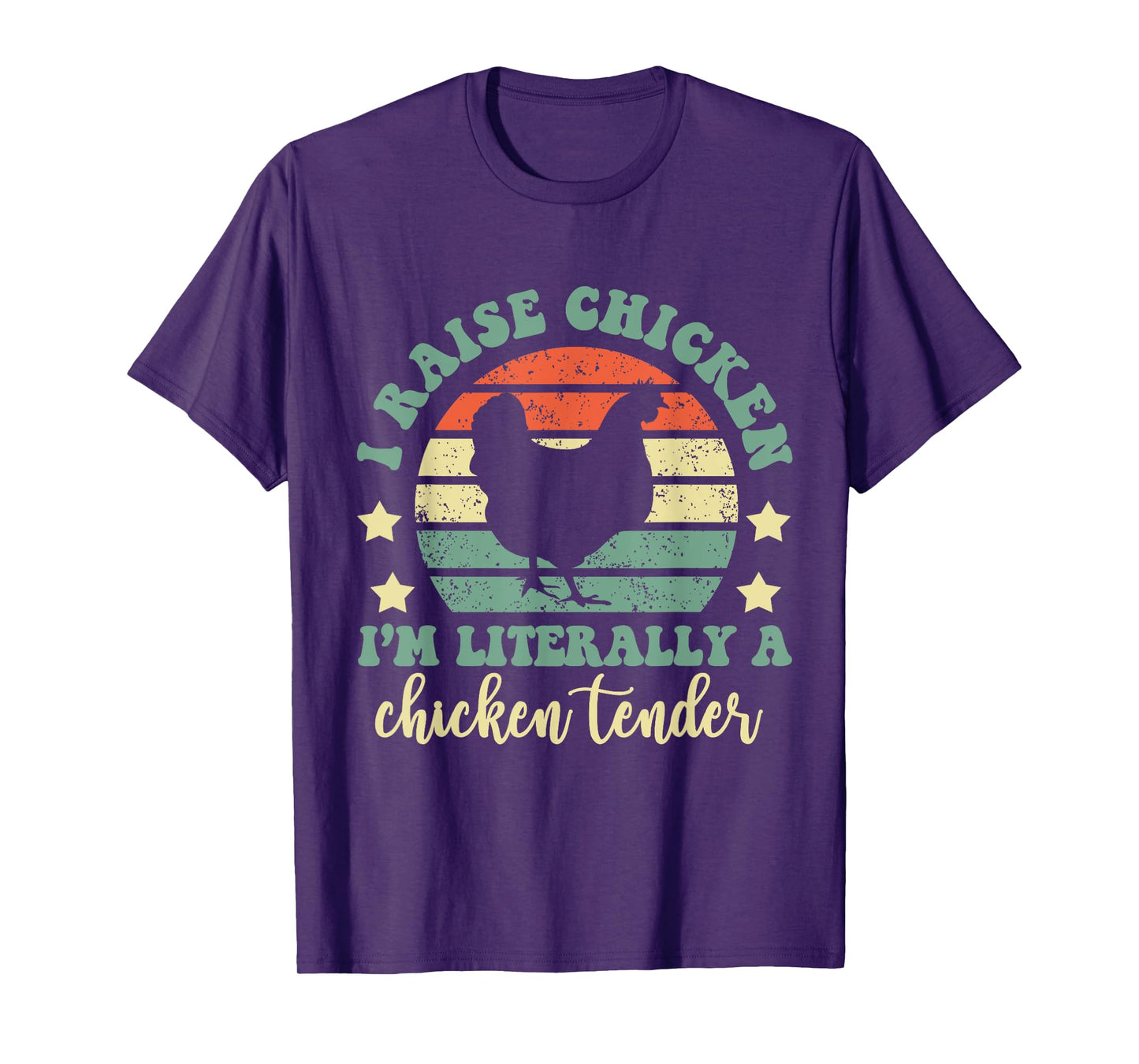 I Raise Chickens I Am Literally A Chicken Tender Hens Farmer T-Shirt