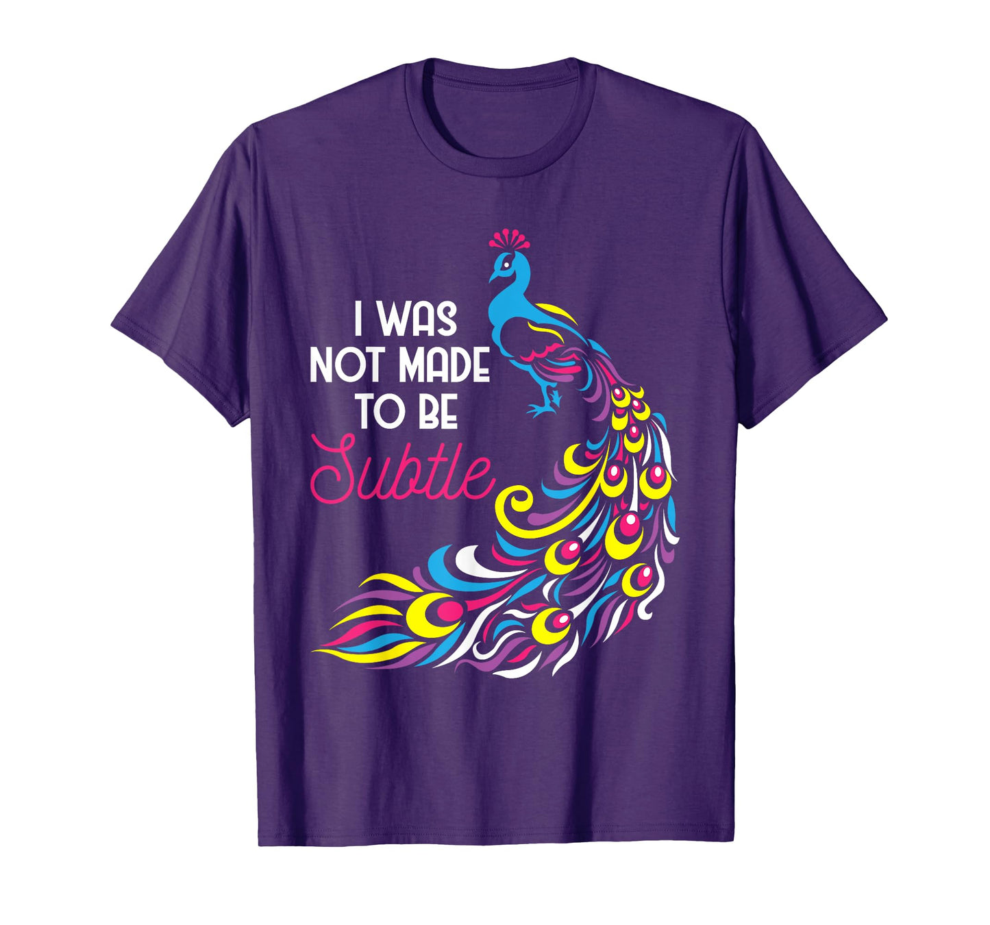 I Was Not Made To Be Subtle - Peacock Zookeeper Animal Lover T-Shirt