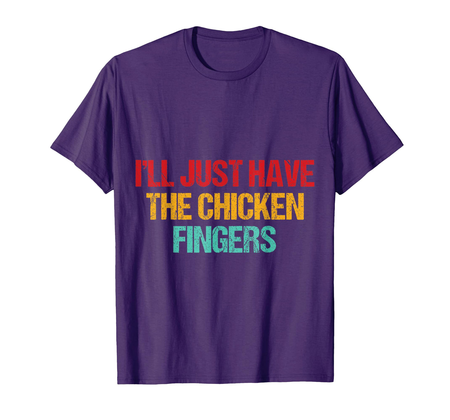 I'll Just Have The Chicken Fingers Funny Chicken Quote T-Shirt