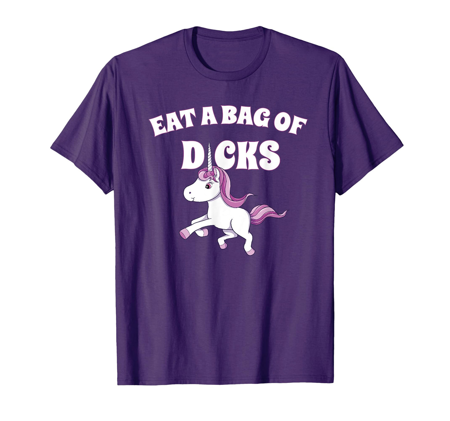 Eat A Giant Bag Of Dicks Gag Gift Funny Unicorn T-Shirt