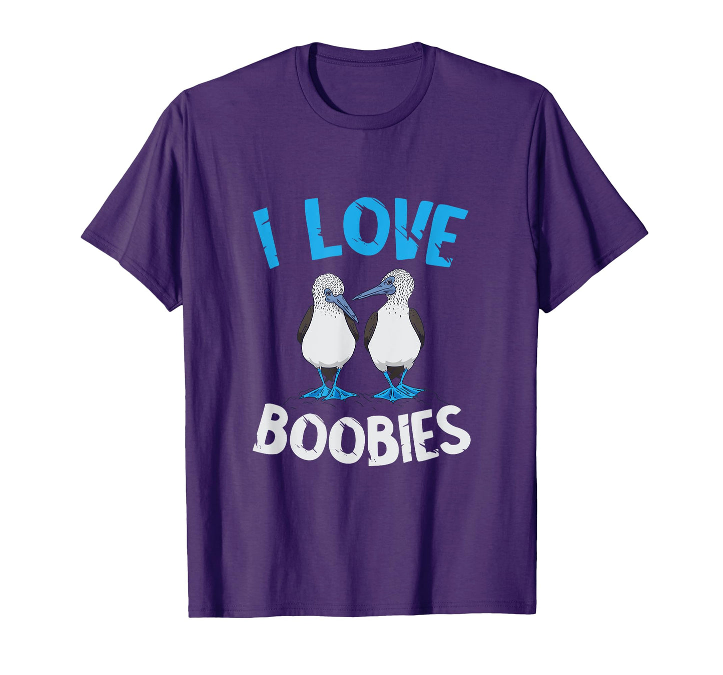 Blue Footed Booby I Love Boobies Blue Footed Booby Lover T-Shirt