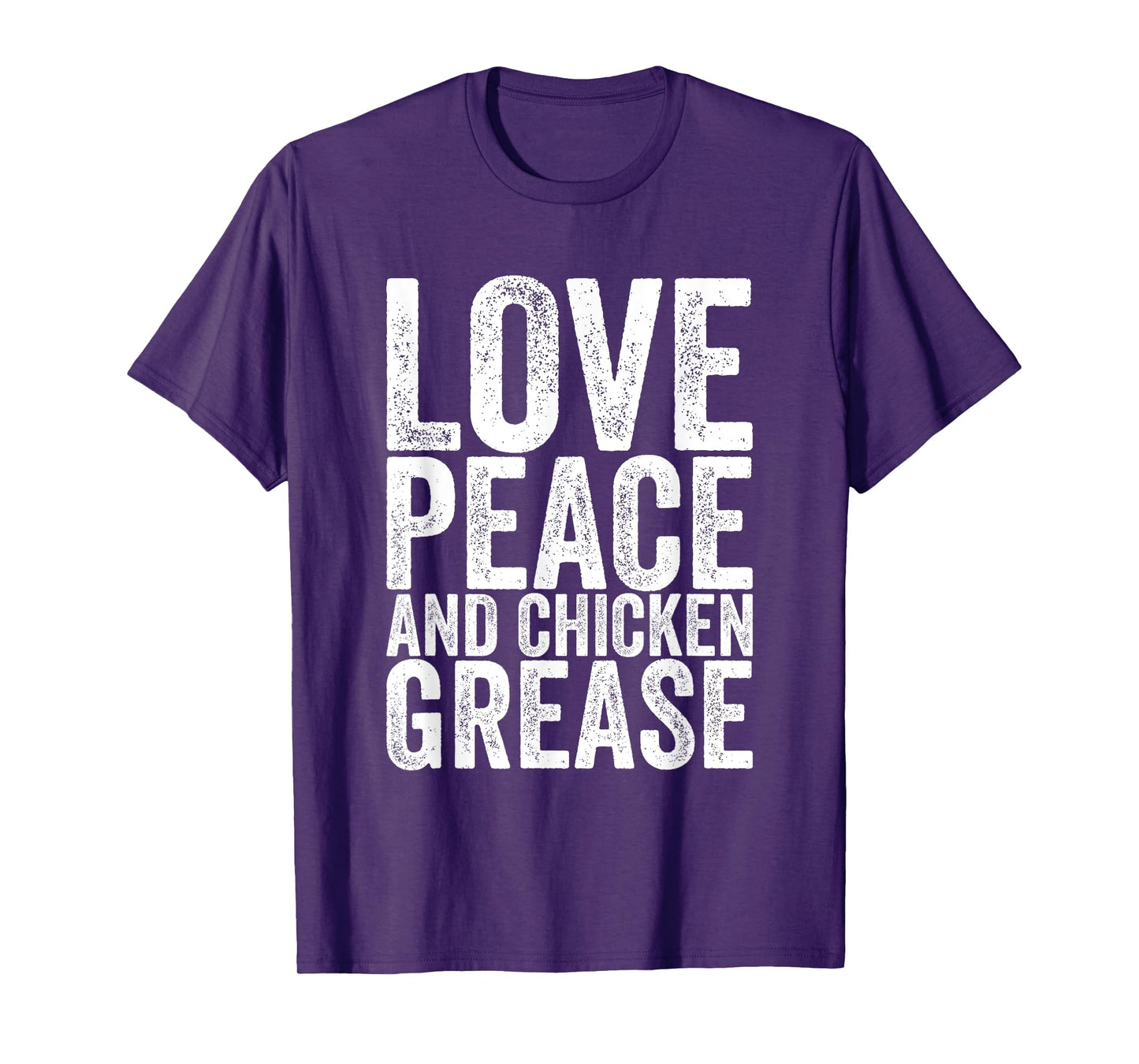 Love Peace And Chicken Grease T-Shirt