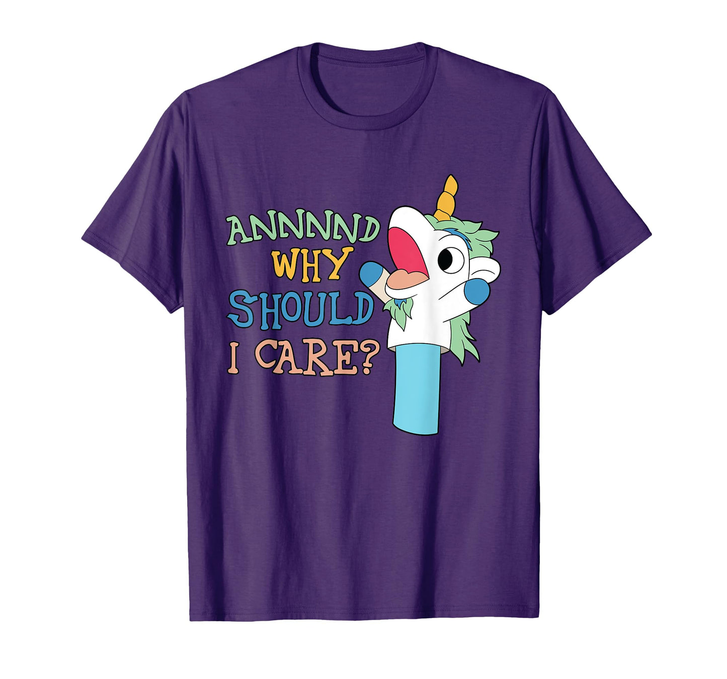 Care Funny Sarcastic Unicorn Costume Party Why Should T-Shirt