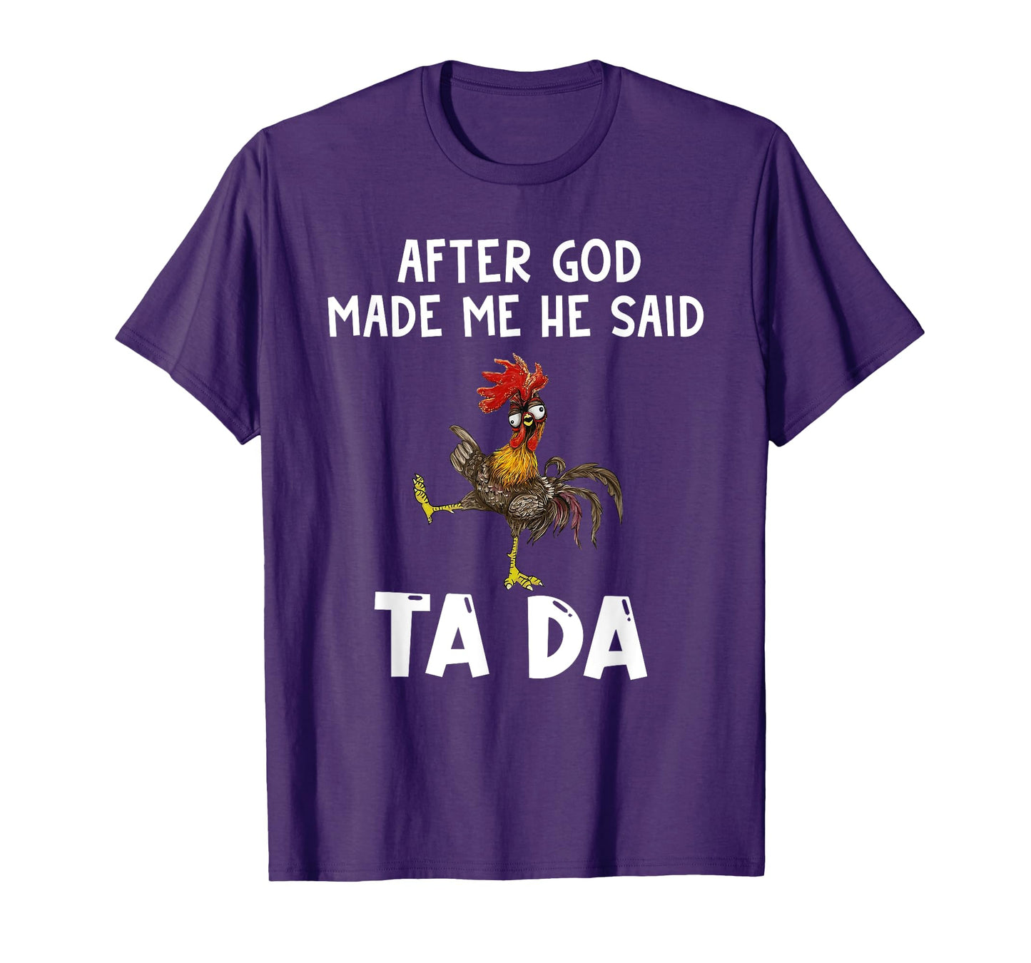 Funny After God Made Me He Said Ta Da T-Shirt