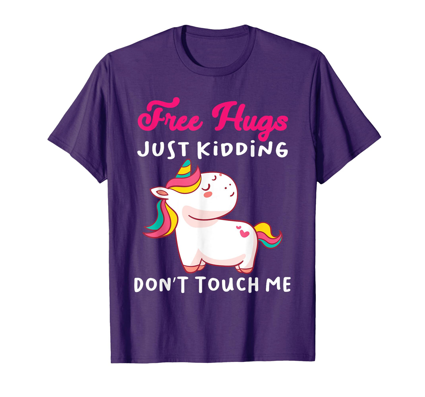 Free Hugs just kidding don't touch me Funny Unicorn Lovers T-Shirt
