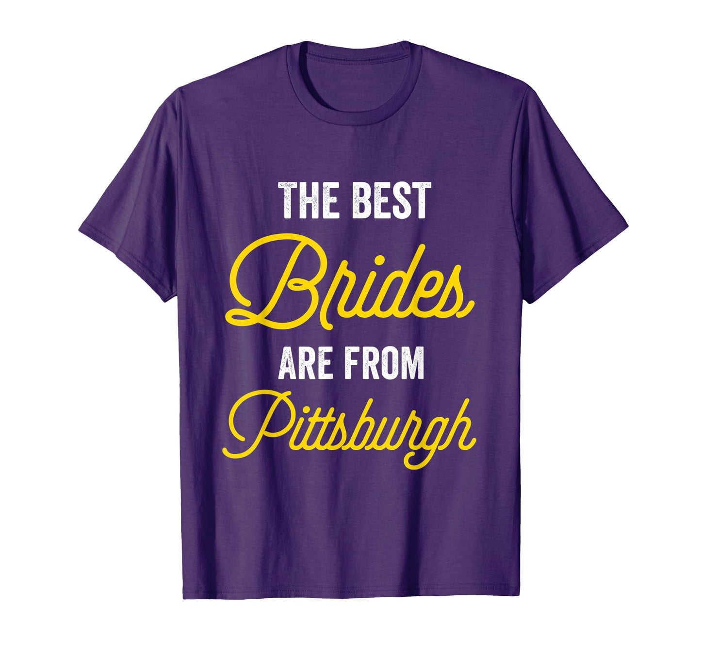 The Best Brides Are From Pittsburgh Bachelorette Party T-Shirt