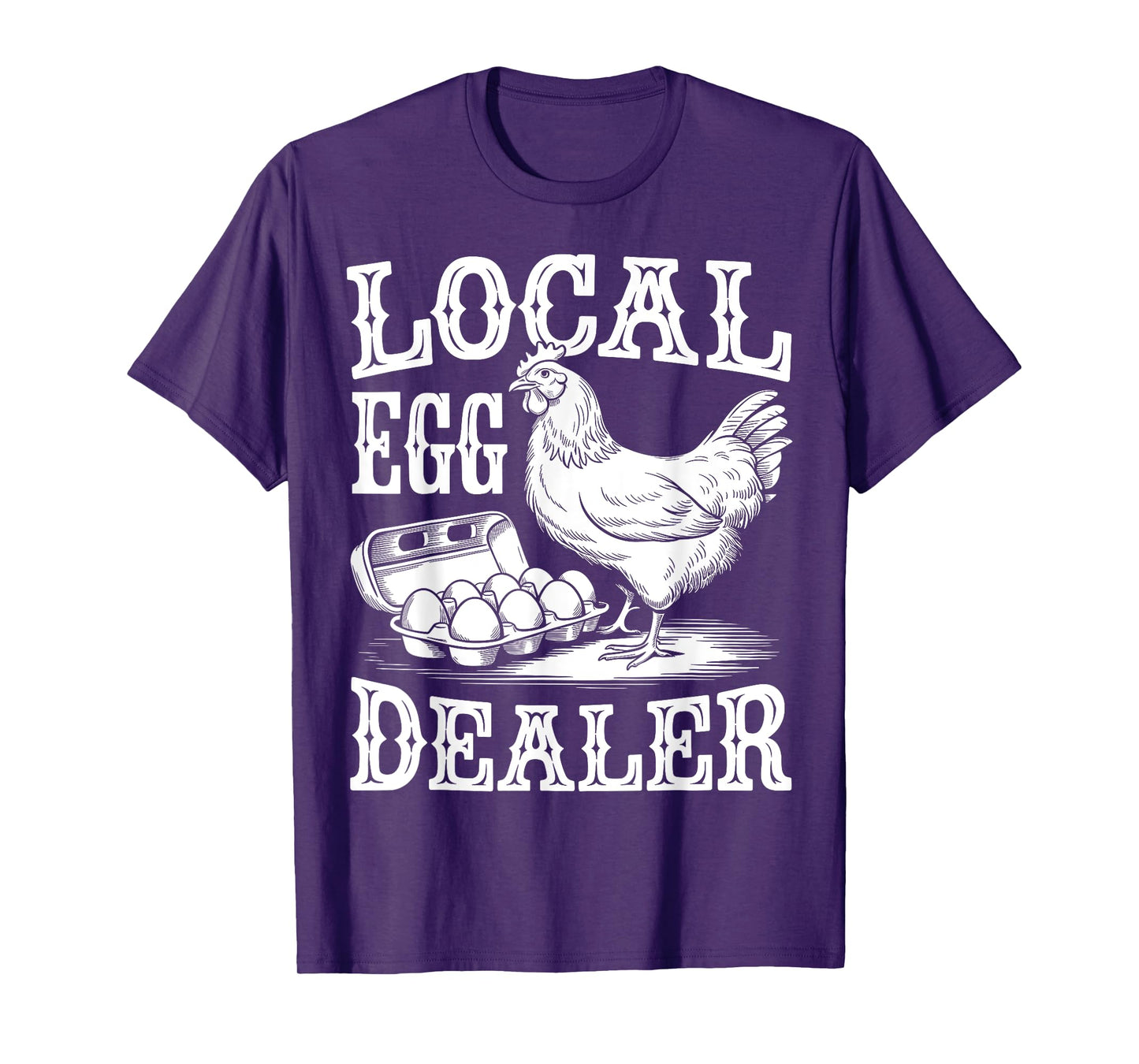 Local Egg Dealer Funny Chicken Lover Farmer T-Shirt