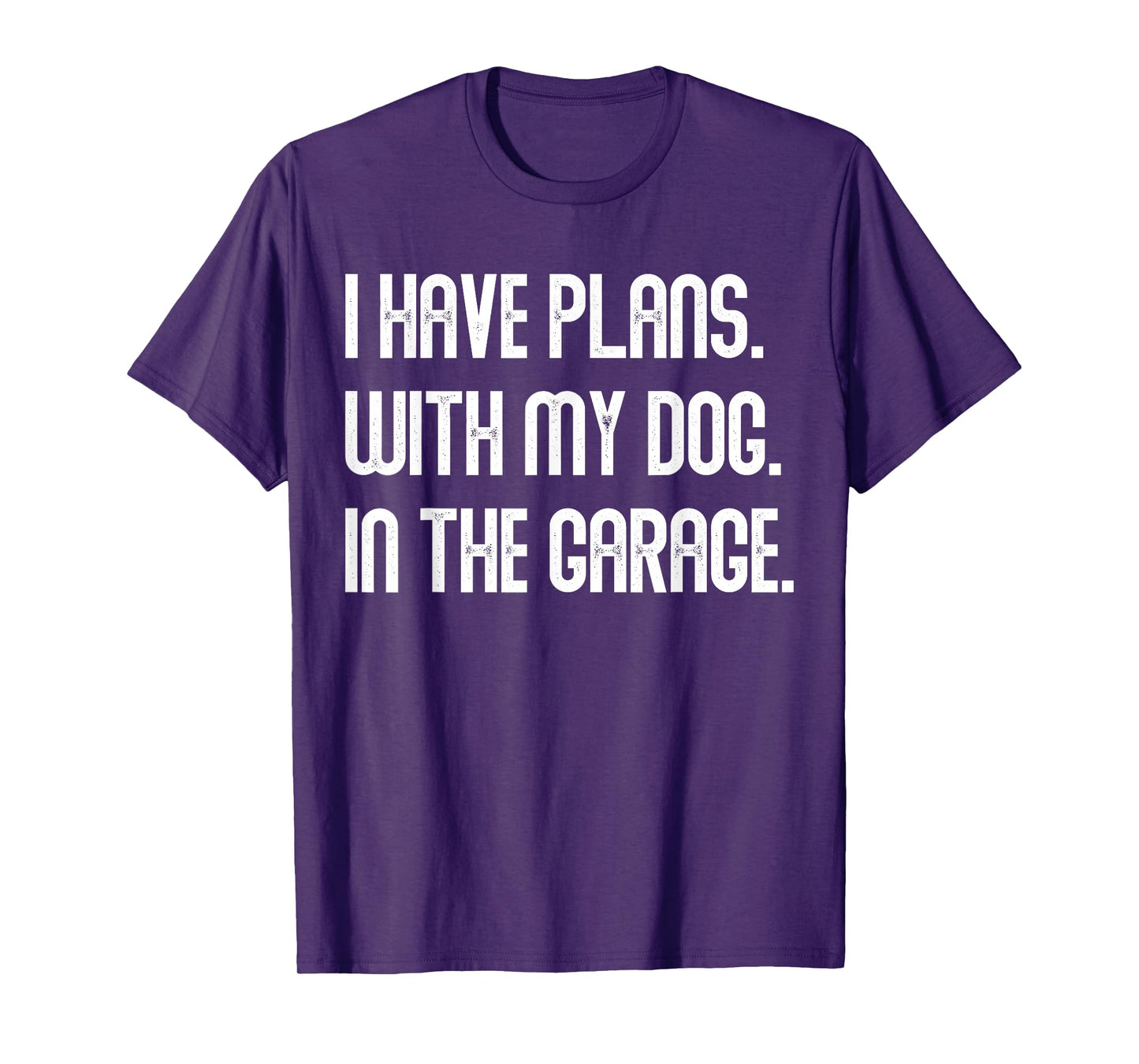 I Have Plans With My Dog In The Garage Dad Joke Handyman T-Shirt