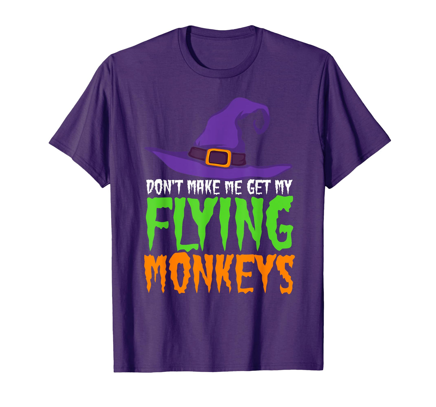 Dont Make Me Get My Flying Monkeys Funny Halloween Witch Hat T-Shirt