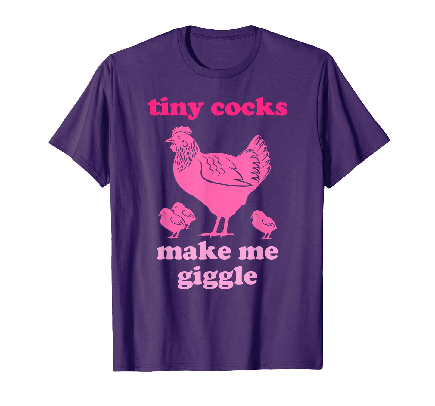 Tiny Cocks Make Me Giggle Funny Chicken T-Shirt