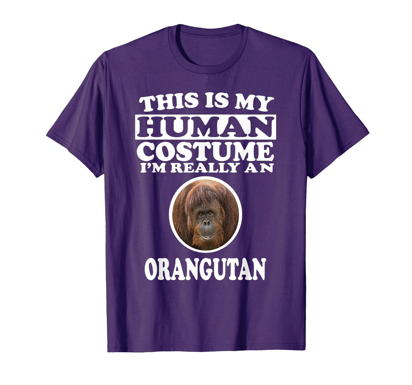 This Is My Human Costume I'm Really An Orangutan T-Shirt