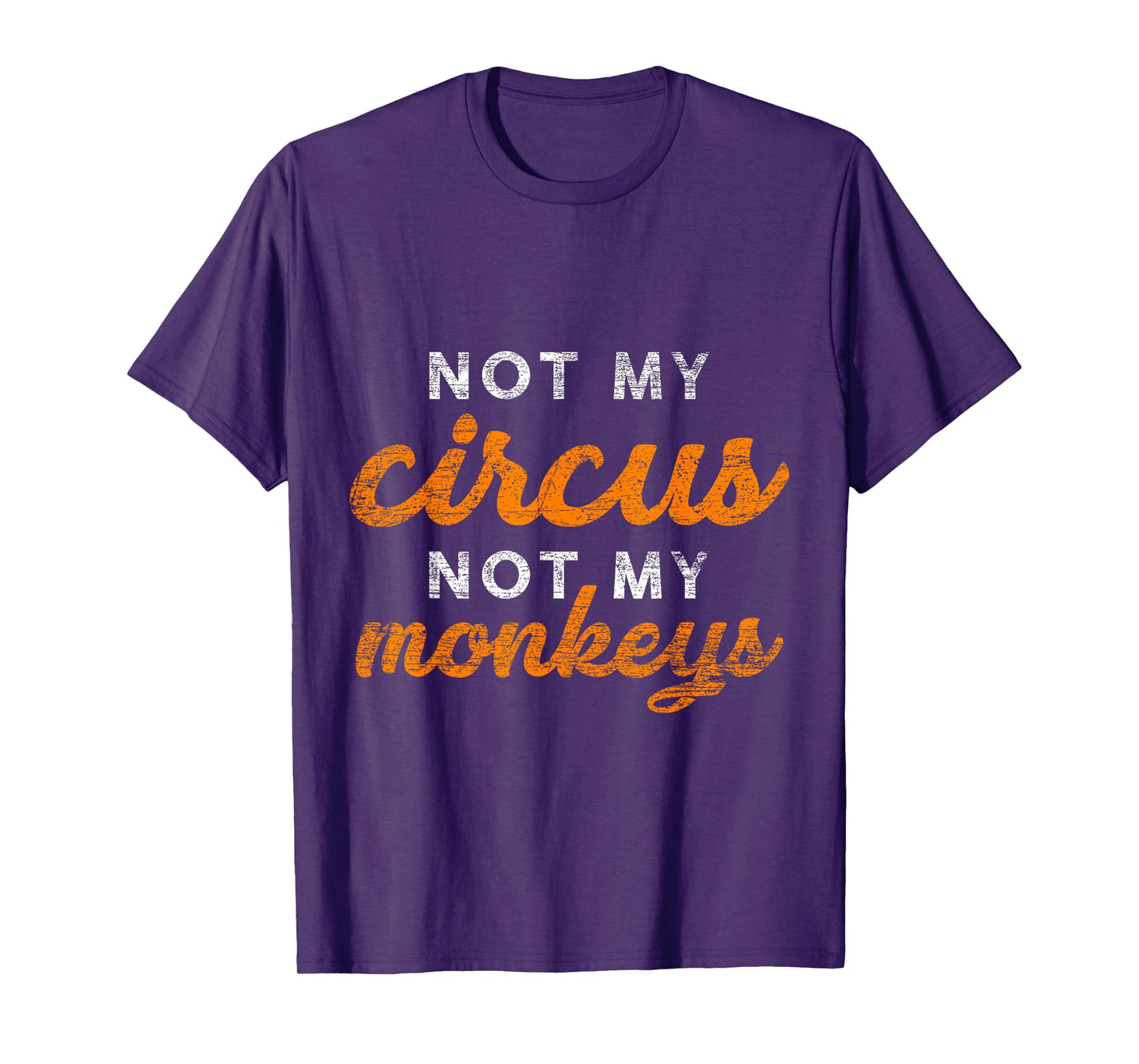 Not My Circus Not My Monkeys T-Shirt