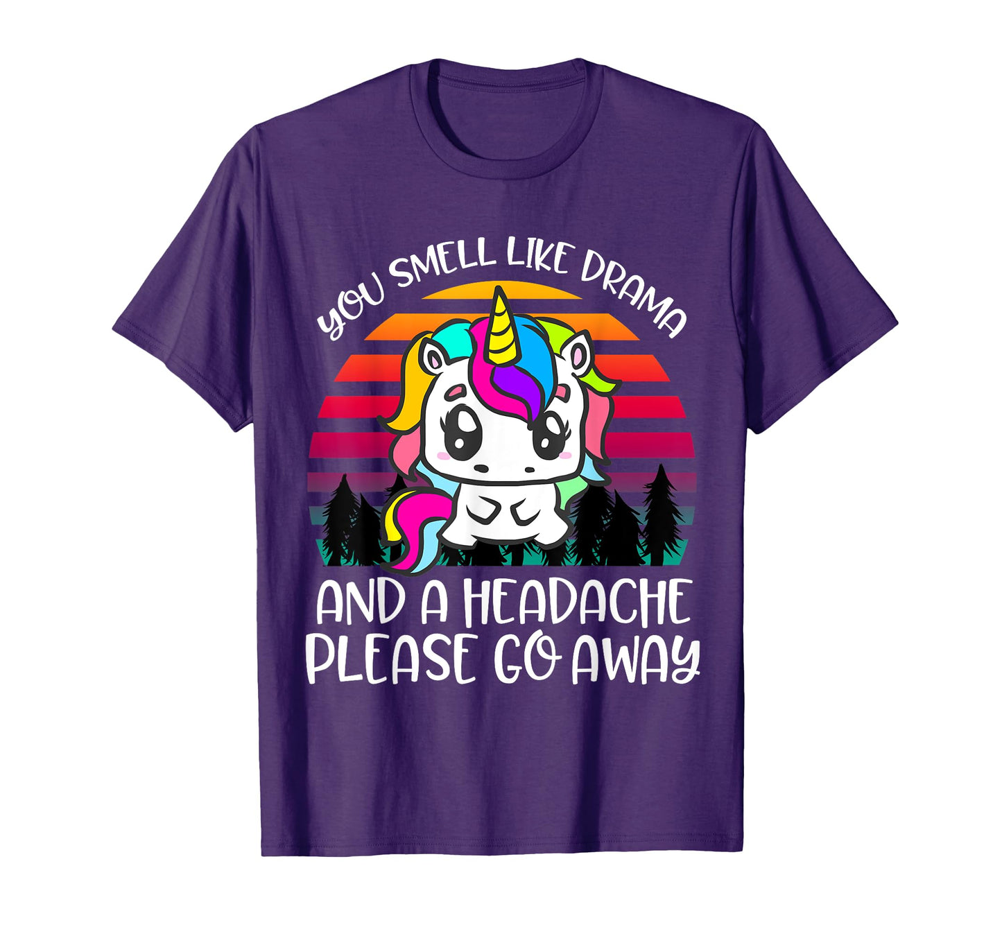 You Smell Like Drama And Headache Please Go Away Unicorn T-Shirt