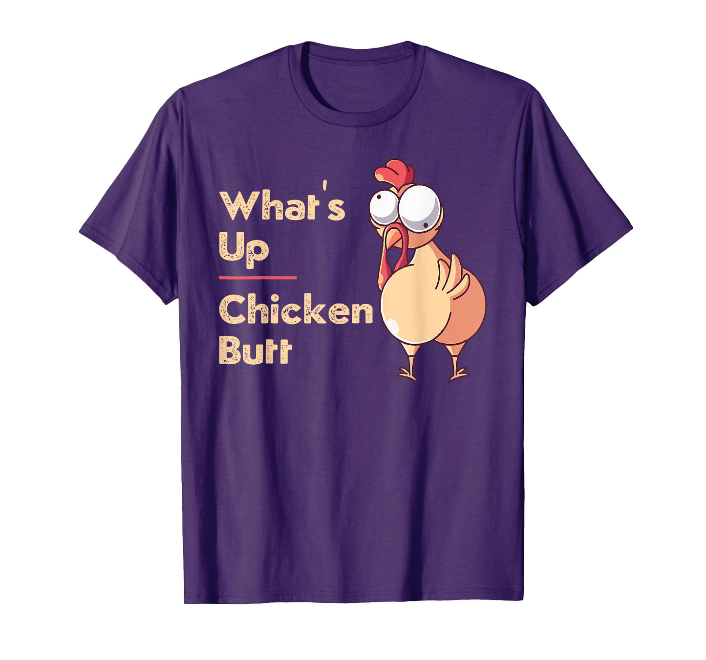 What's Up Chicken Butt Funny Quotes Sayings Joke Word Pun T-Shirt