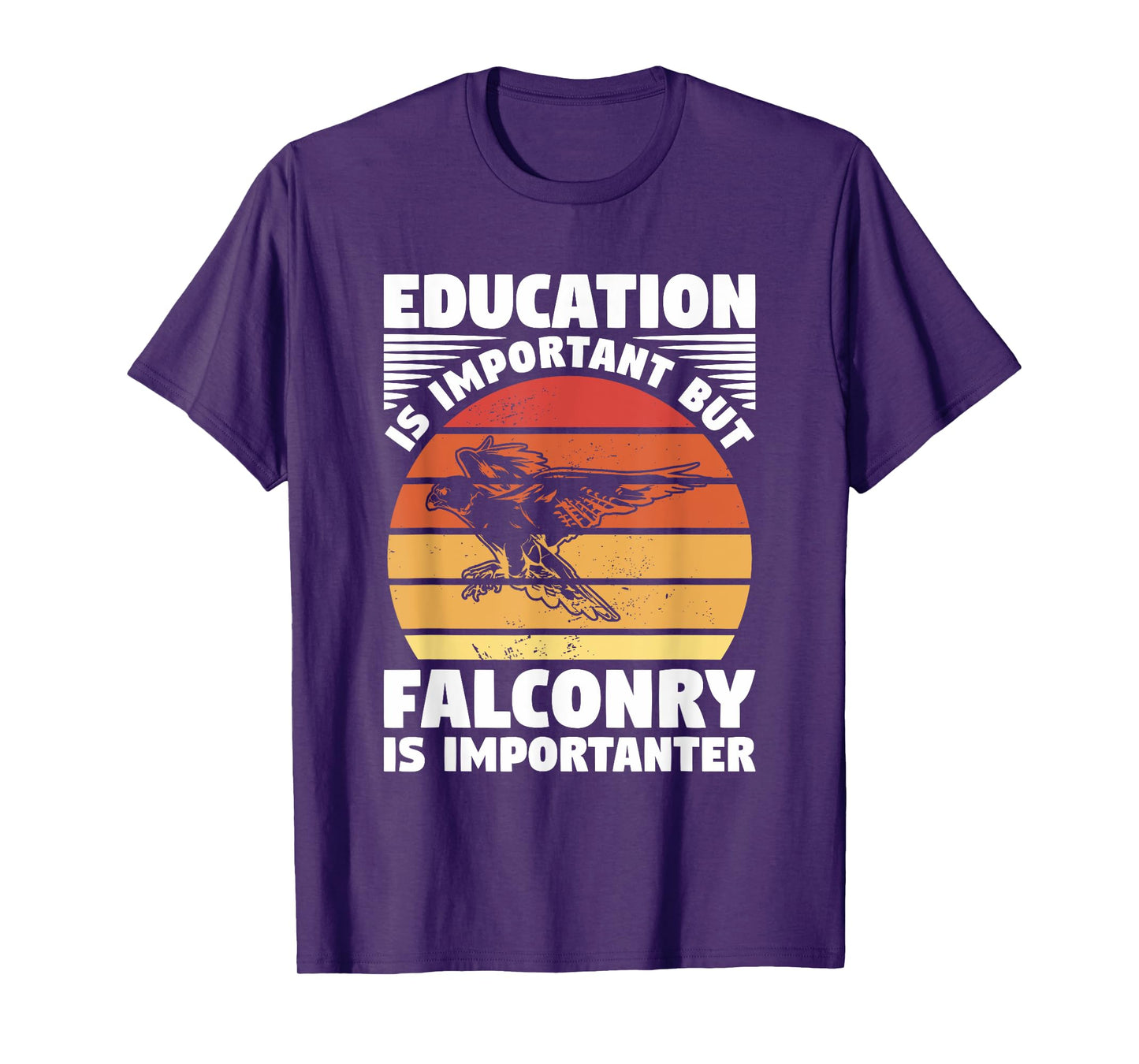 Education Is Important But Falconry Is Importanter Falconry T-Shirt