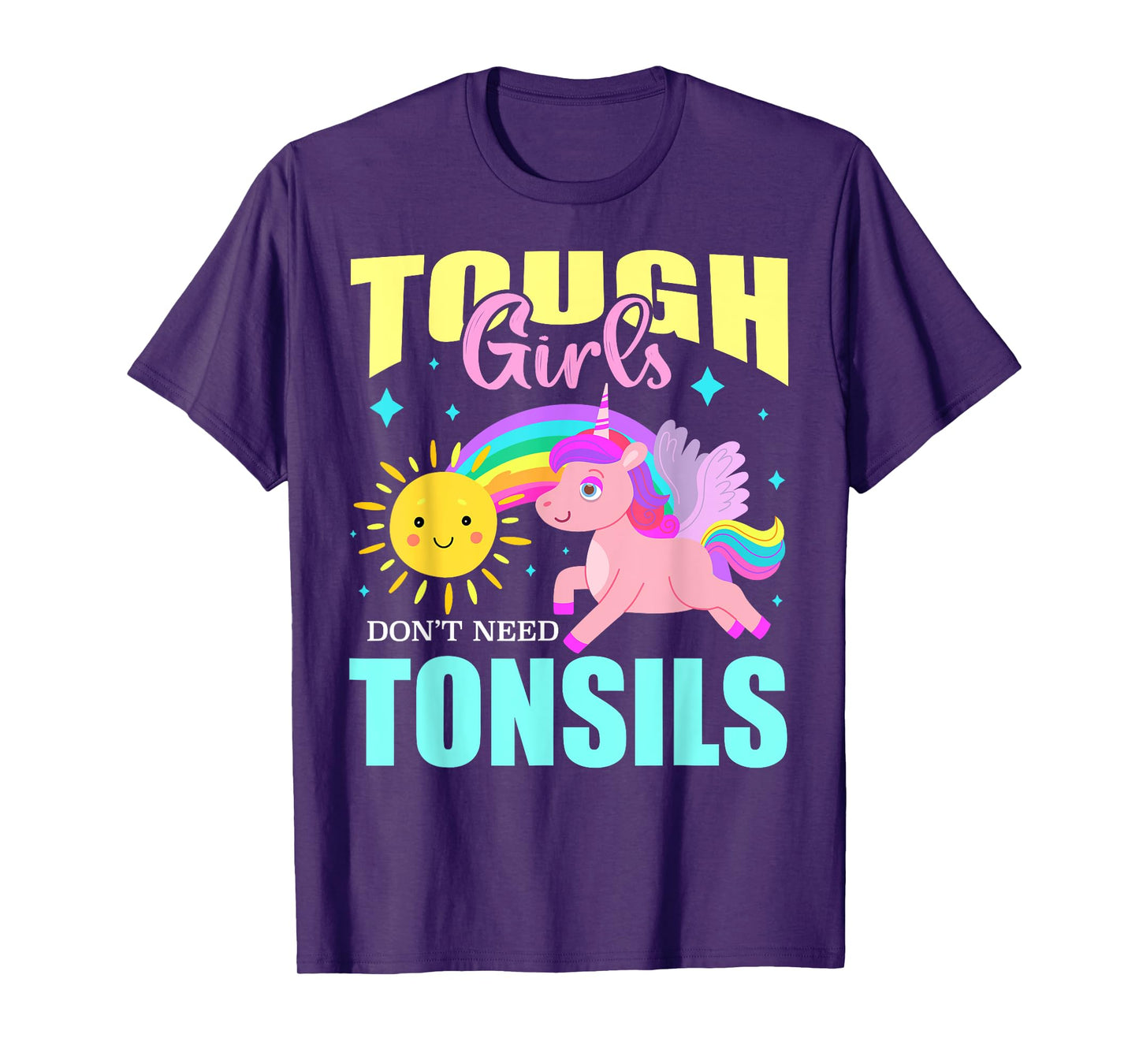 Tough Girls Don't Need Tonsils Cute Unicorn Rainbow Summer T-Shirt